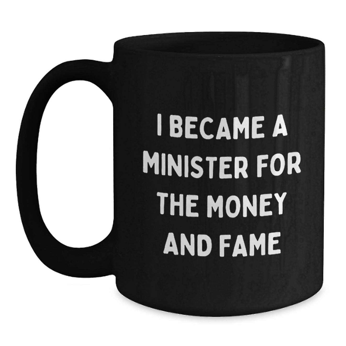 Funny Minister Gifts from Friends - I Became A Minister For The Money And Fame Quote Birthday Unique Gifts for Minister Friends - Main