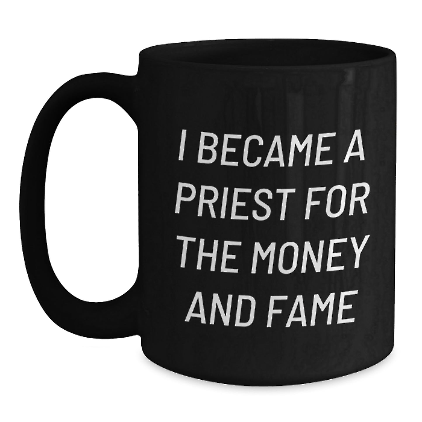 Funny Priest Gifts for Men, Unique Black Coffee Mug I Became A Priest For The Money And Fame, Graduation Unique Gifts from Friends - Main