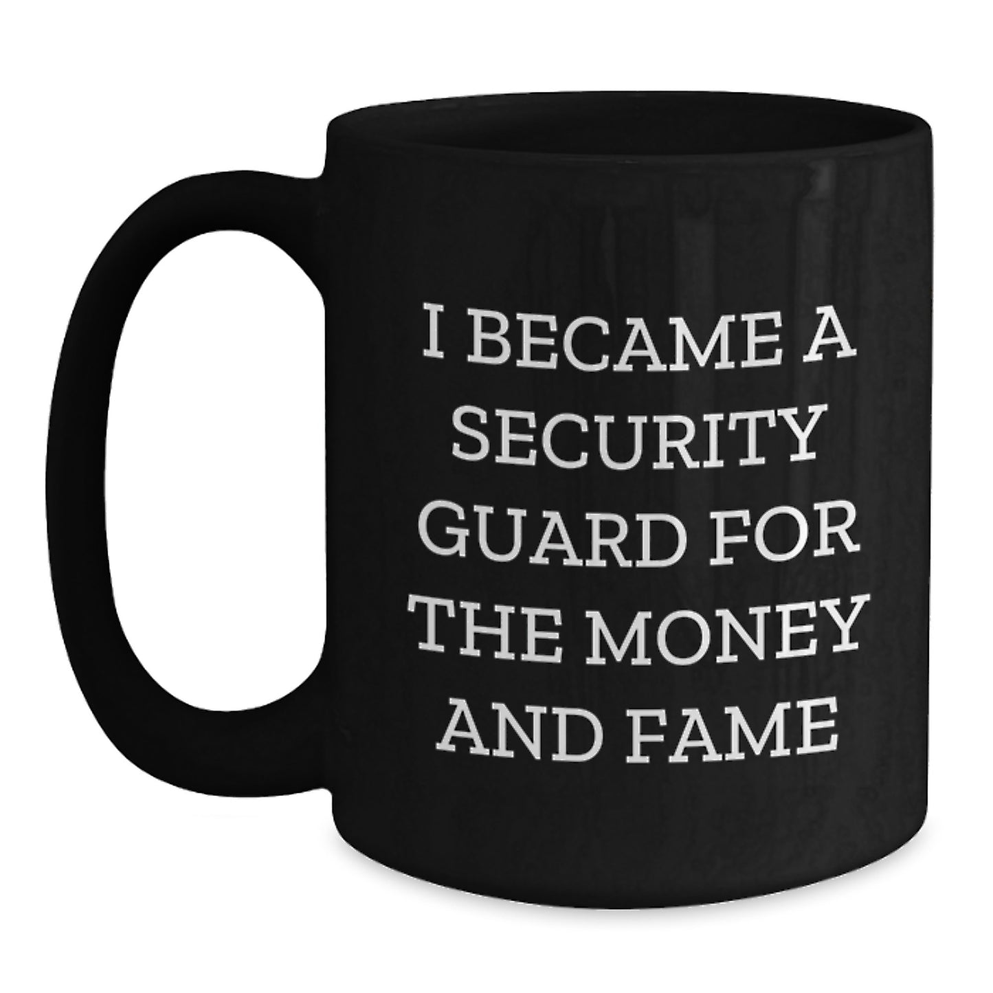 Funny Security Guard Gifts for Men - I Became A Security Guard For The Money And Fame Black Coffee Mug, Birthday Unique Gifts from Friends, Coworkers to Family - Main