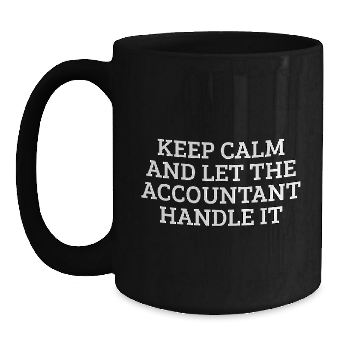 Funny Accountant Gifts - Keep Calm And Let The Accountant Handle It Black Coffee Mug for Graduation, Ideal Gifts from Friends or Family to Accountant - Main