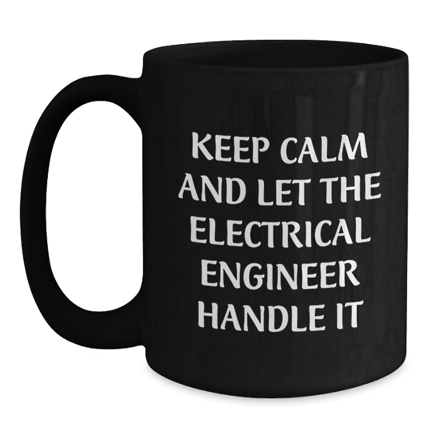 Funny Electrical Engineer Gifts for Men - 'Keep Calm And Let The Electrical Engineer Handle It' Black Coffee Mug, Microwave and Dishwasher Safe - Main