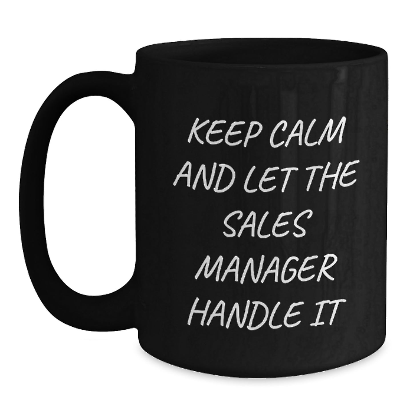 Funny Sales Manager Gifts from Friends - Keep Calm And Let The Sales Manager Handle It Graduation Unique Gifts for Sales Managers Black Coffee Mug - Main