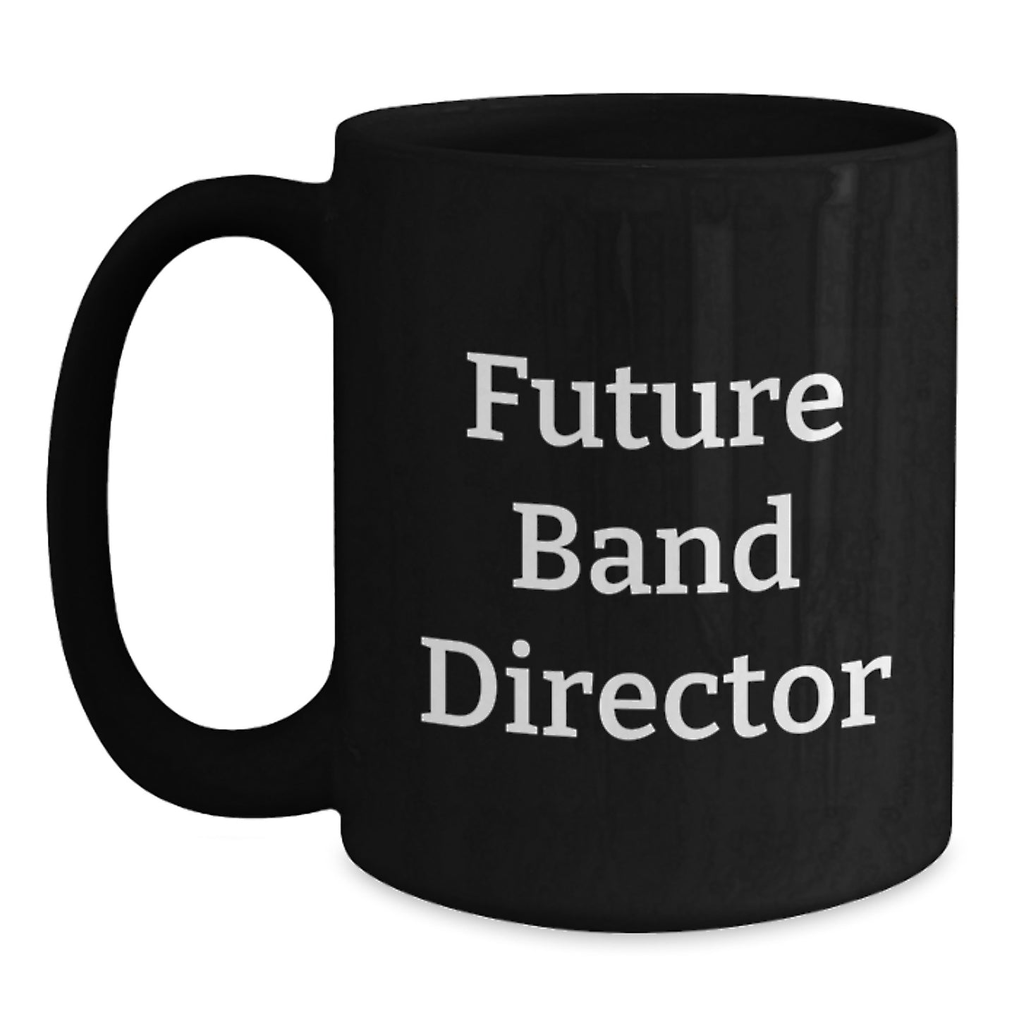 Funny Future Band Director Gifts from Friends, Unique Black Coffee Mugs for Band Directors on Birthday, Inspirational Quote - Main