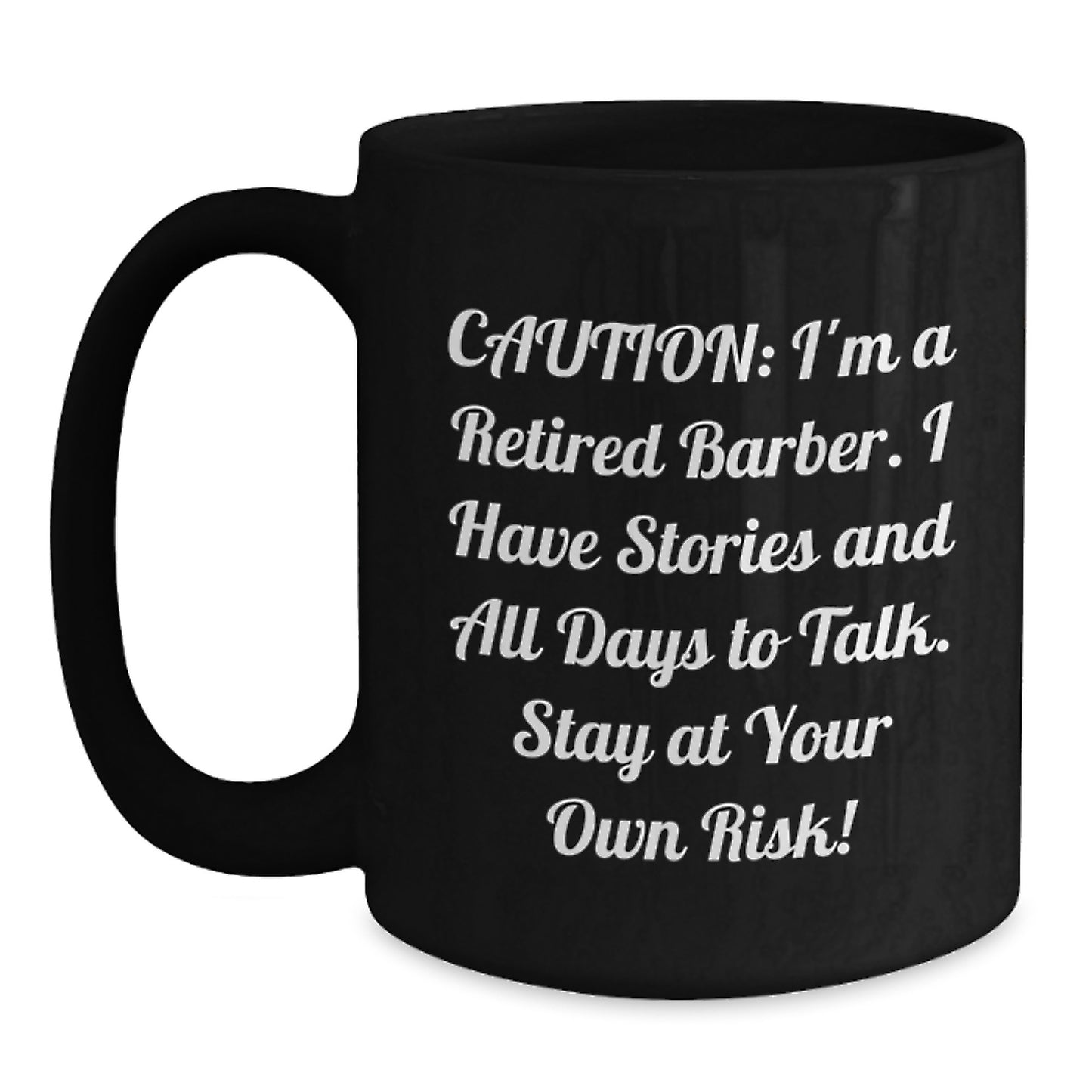 Funny Barber Gifts for Friends and Family - 'Caution: I'm A Retired Barber... Stay At Your Own Risk!' Black Coffee Mug, Perfect Birthday Unique Gift from Men to Women - Main