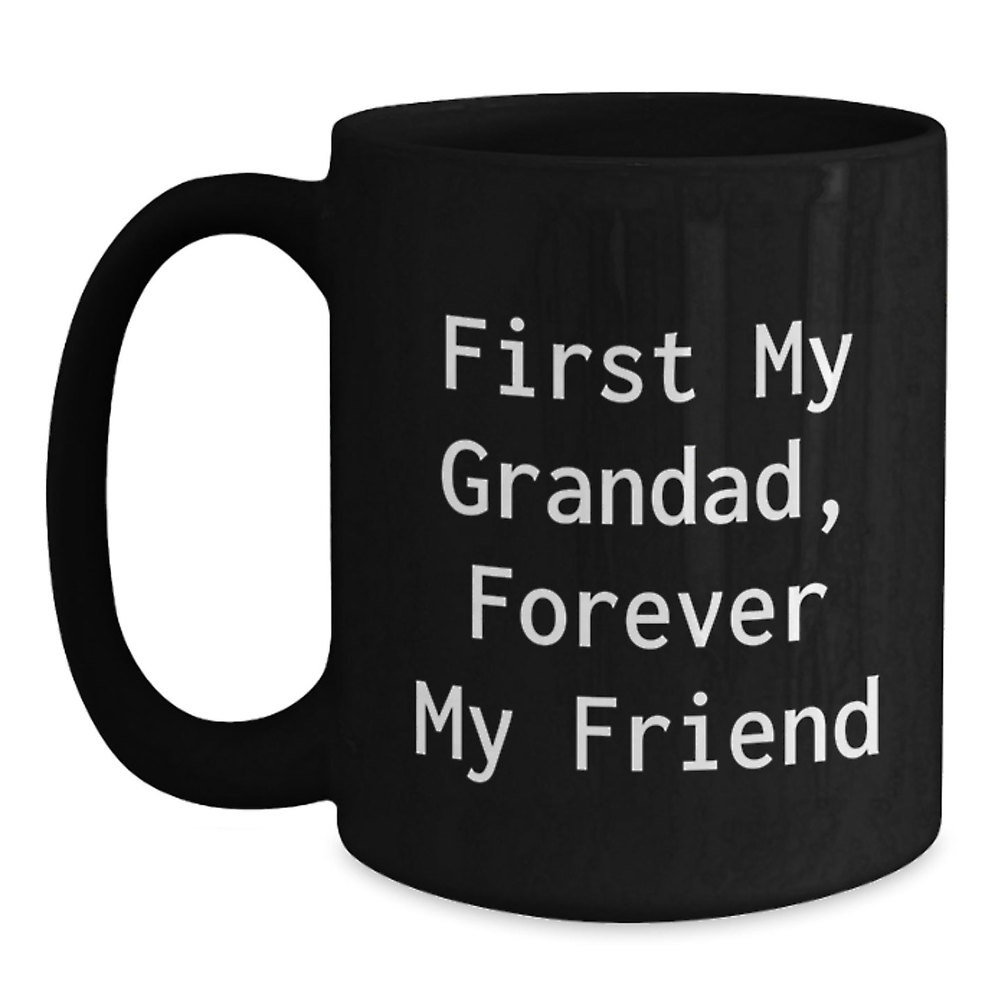 Grandad's Funny Quote, Black Coffee Mug, Gifts from Family, Birthday Unique Presents for Him, 'First My Grandad, Forever My Friend' - Main