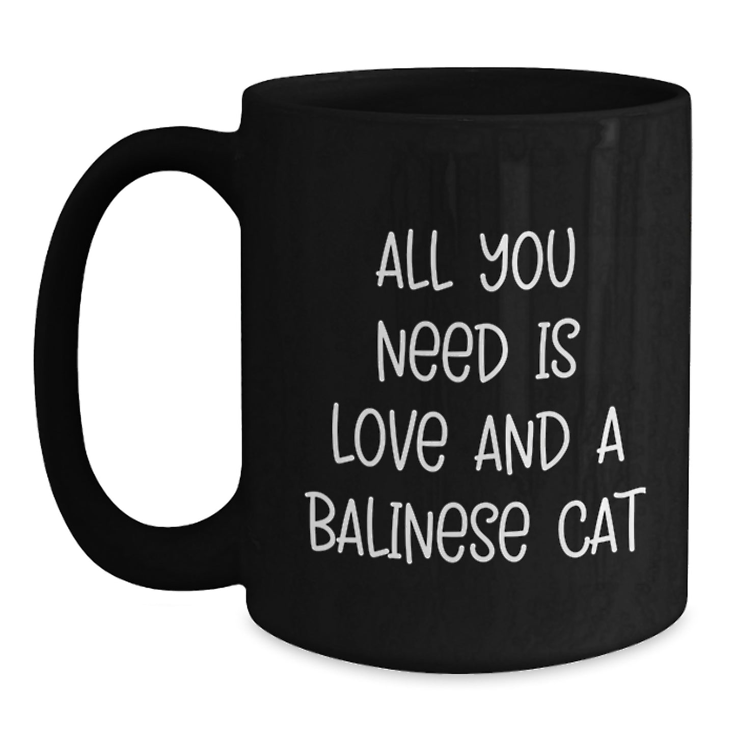 Balinese Cat Lovers Gifts from Friends for Birthday, Funny Black Coffee Mug with Quote 'All You Need Is Love And A Balinese Cat' - Main
