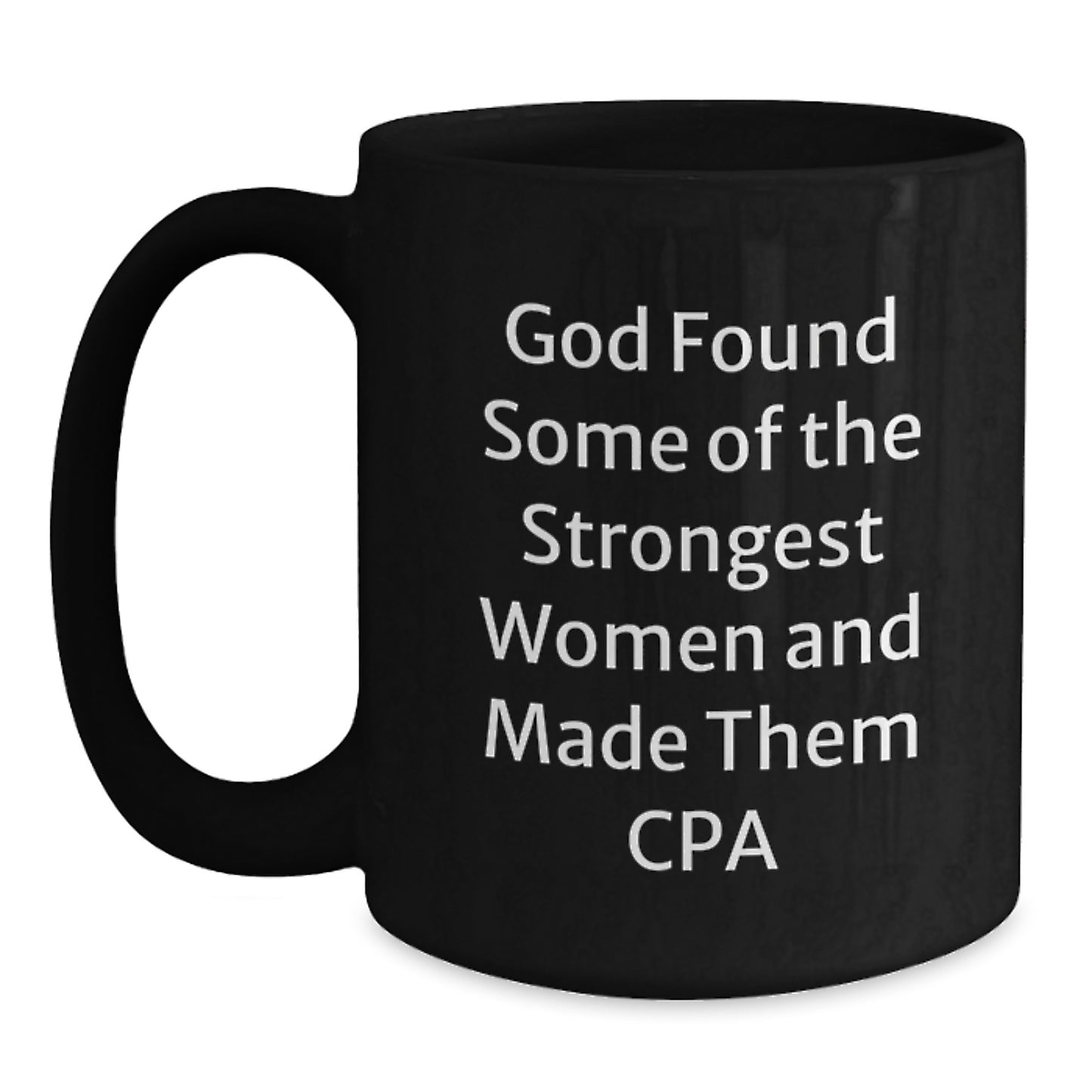Funny CPA Gifts, 'God Found Some Of The Strongest Women And Made Them Cpa', Black Coffee Mugs for CPA Women, Gifts from Family, Friends, or Coworkers - Main