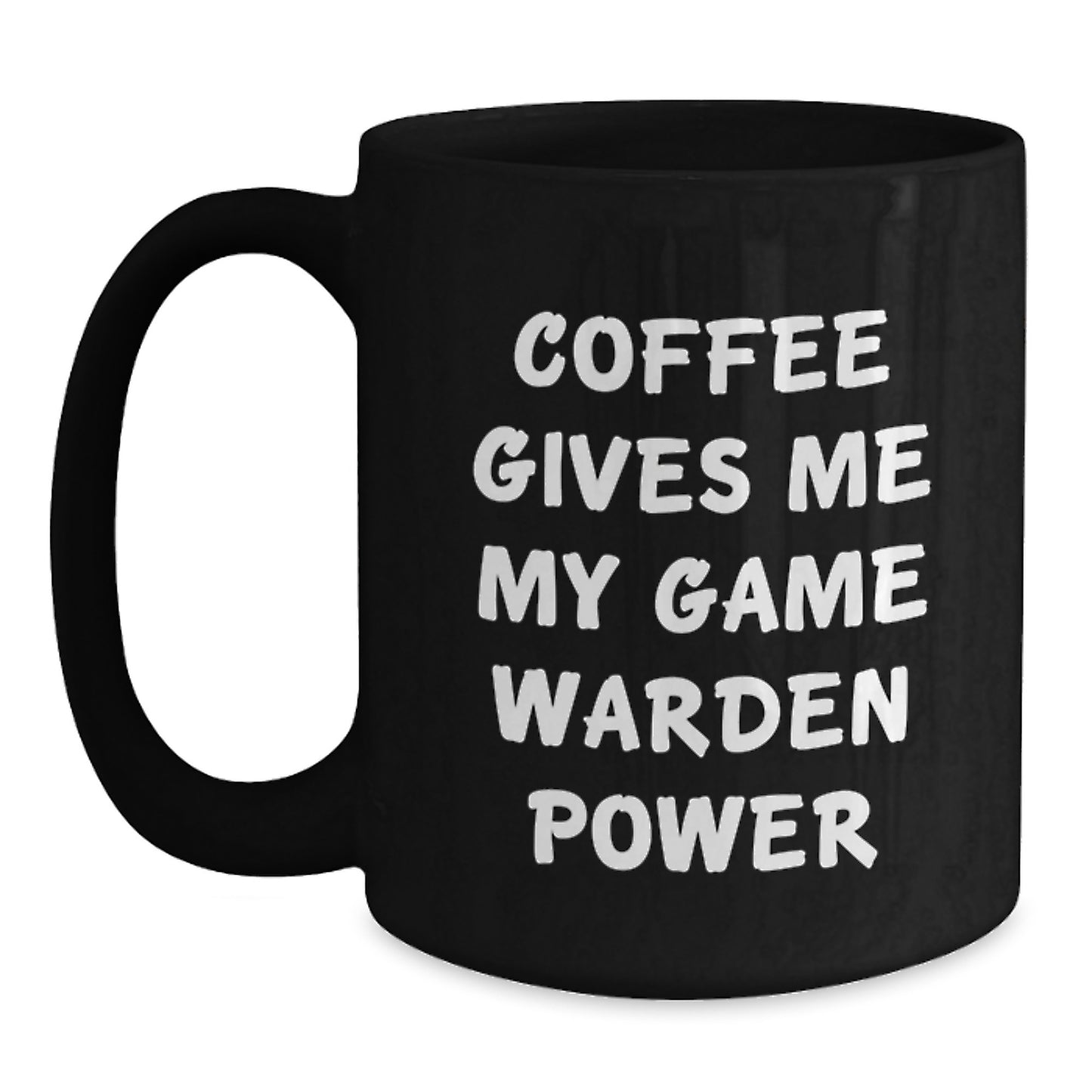 Funny Game Warden Gifts, 'Coffee Gives Me My Game Warden Power' Black Coffee Mug for Game Wardens, Birthday Unique Gifts from Friends, Coworkers, or Family - Main