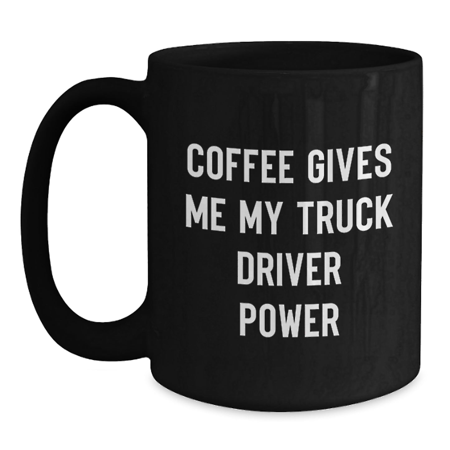 Funny Truck Driver Quotes Gifts from Men to Truck Driver Friends on Birthday with Black Coffee Mug - Main