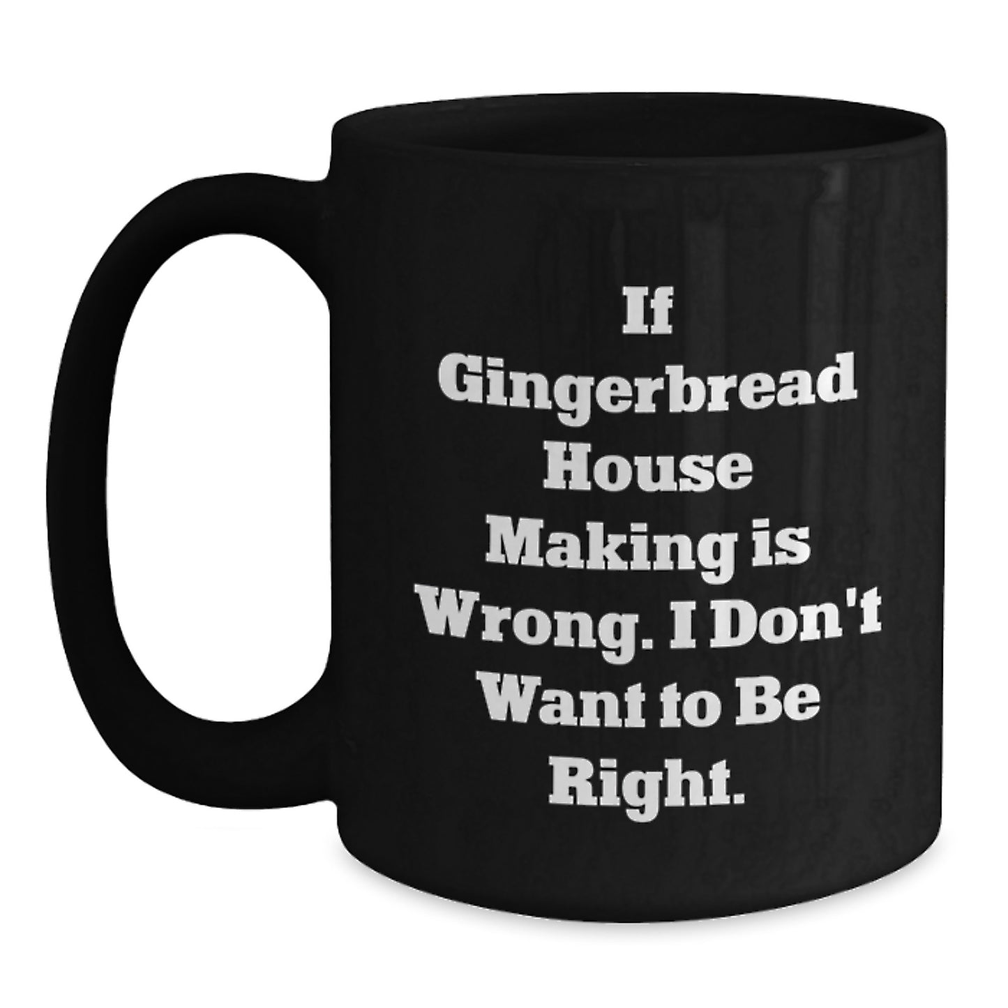 Gingerbread House Making Fun, Funny Quote Mug Gifts from Friends for Family, 11oz/15oz Black Coffee Mug for Birthday Celebrations - Main