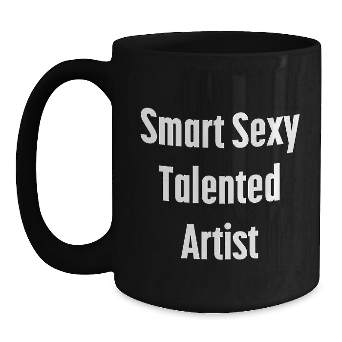 Funny Gift for Smart Sexy Talented Artist, Black Coffee Mug, Birthday Unique Gifts from Friends to Family - Main