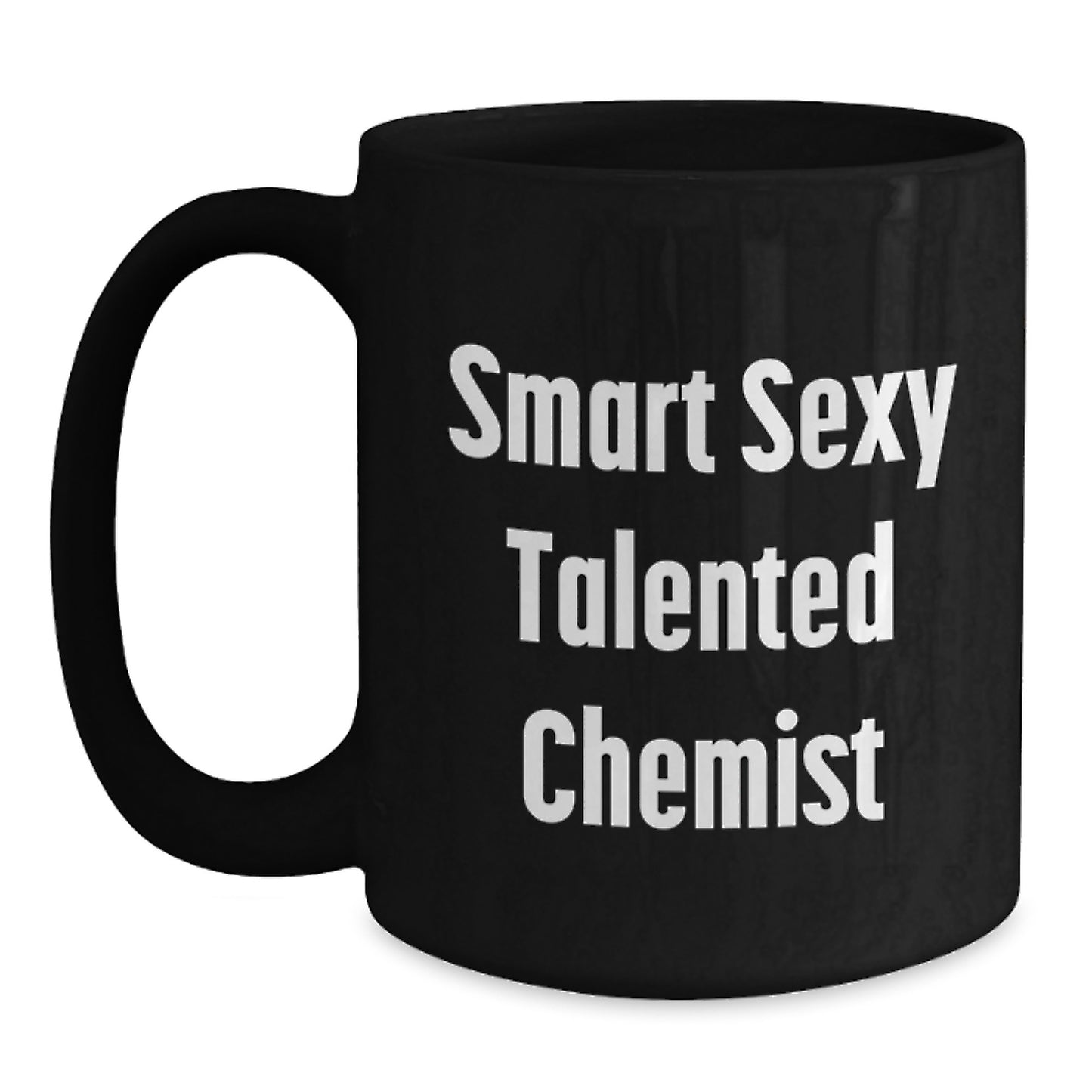 Smart Sexy Talented Chemist Funny Birthday Unique Gift for Chemist Friends from You, Black Coffee Mug, Fun Quote 'Smart Sexy Talented Chemist' - Main