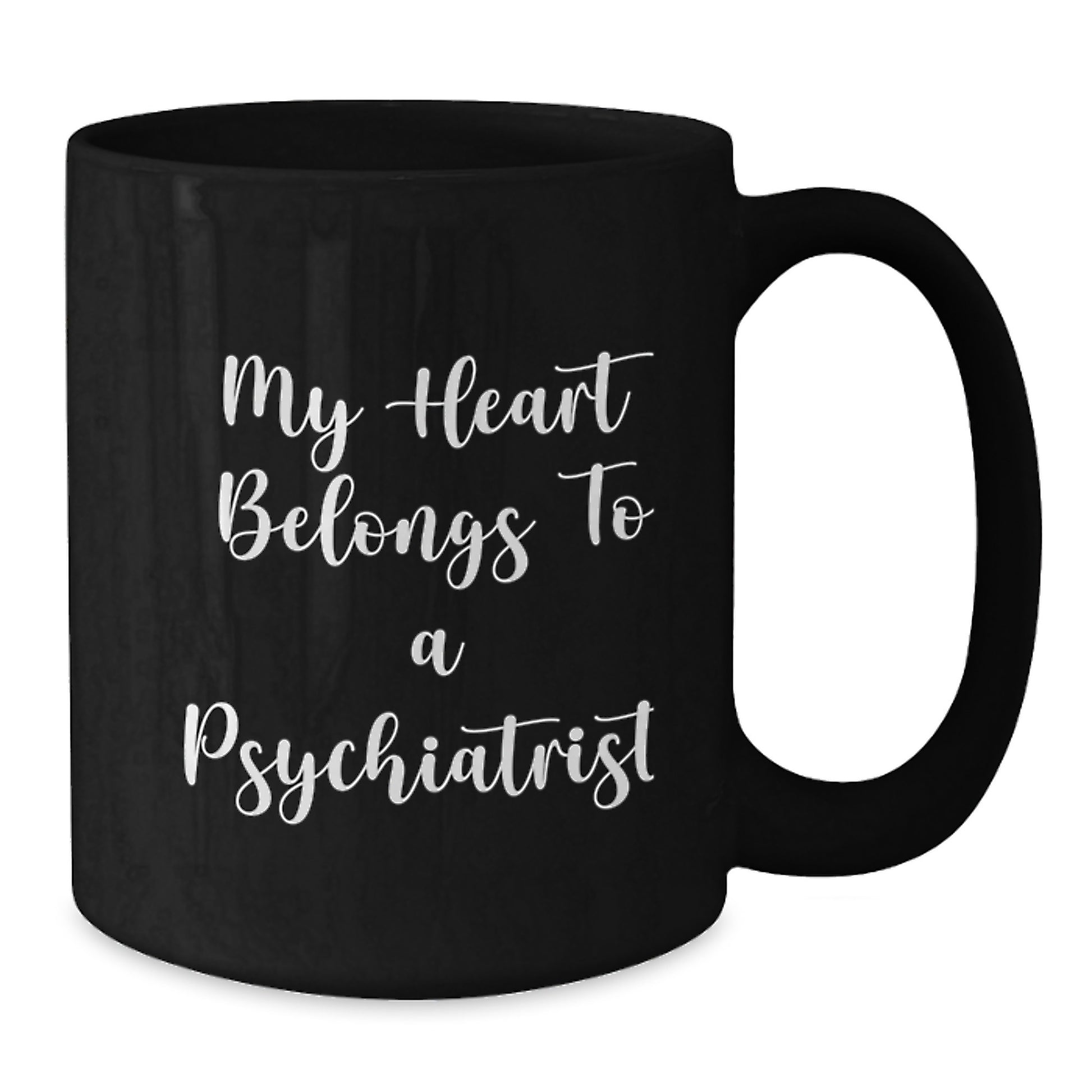 Funny Psychiatrist Gifts for Men from Friends - My Heart Belongs To A Psychiatrist Quote on Black Coffee Mug, 11oz or 15oz, Microwave and Dishwasher Safe - Additional