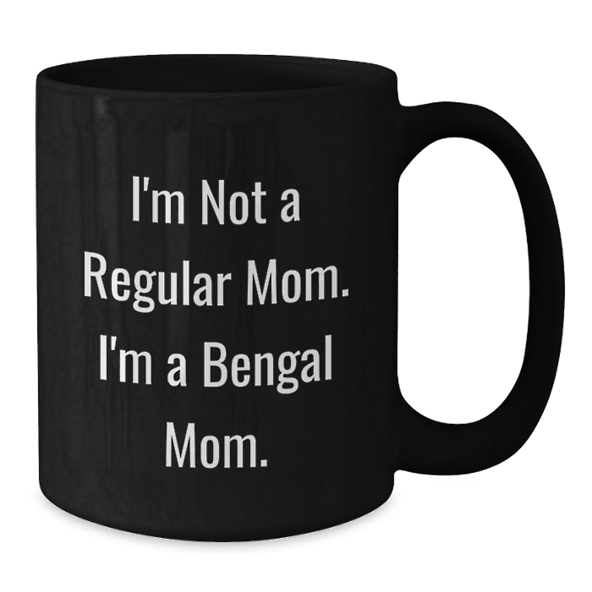 Bengal Cat Mom Funny Gifts from Friends for Bengal Cat Lovers, Unique Black Coffee Mug for Graduation, 'I'm Not A Regular Mom. I'm A Bengal Mom.' - Additional