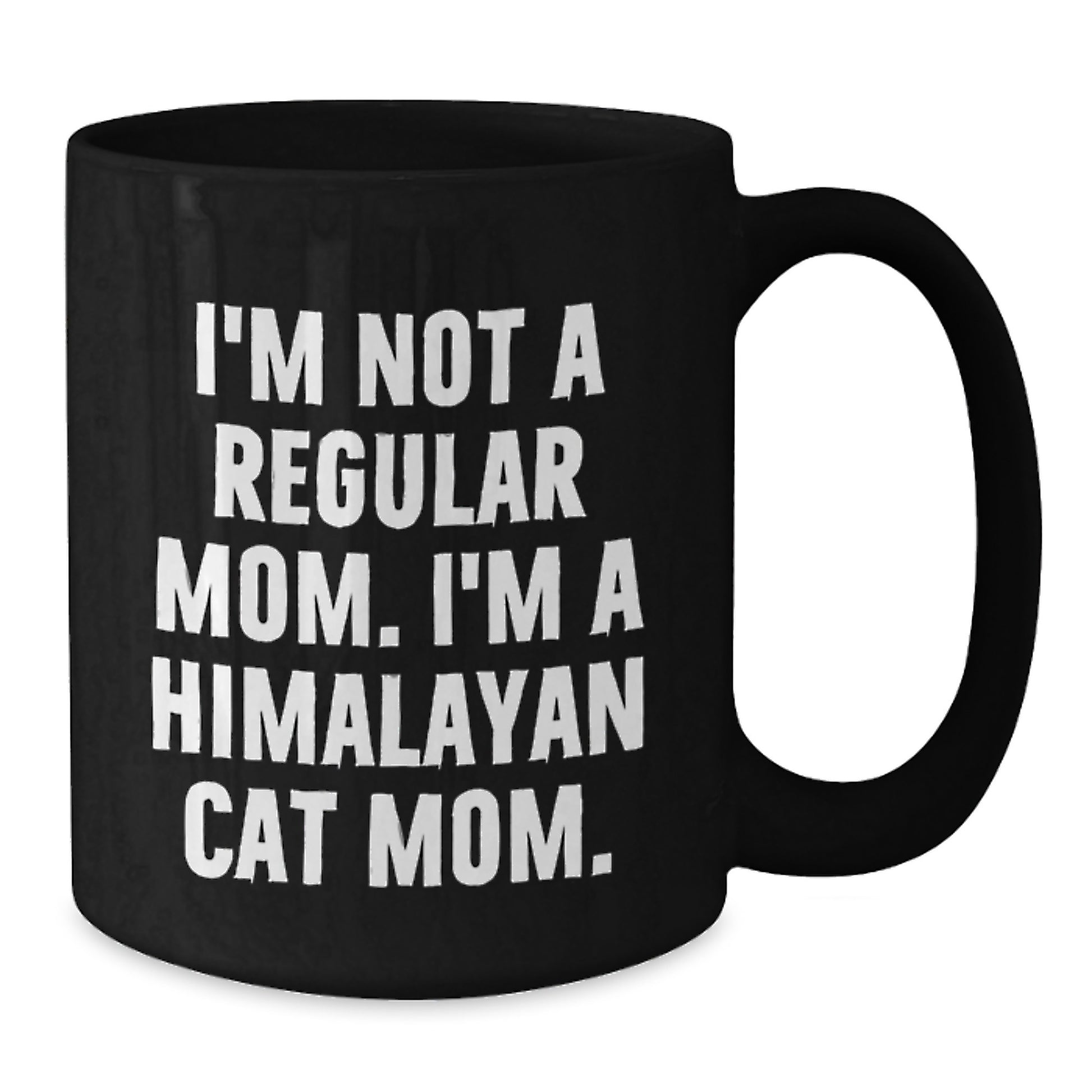 Himalayan Cat Mom Gifts for Her, Funny Black Coffee Mug for Graduation, I'm Not A Regular Mom. I'm A Himalayan Cat Mom. Gifts from Mom to Daughter, Best Mom Ever - Additional
