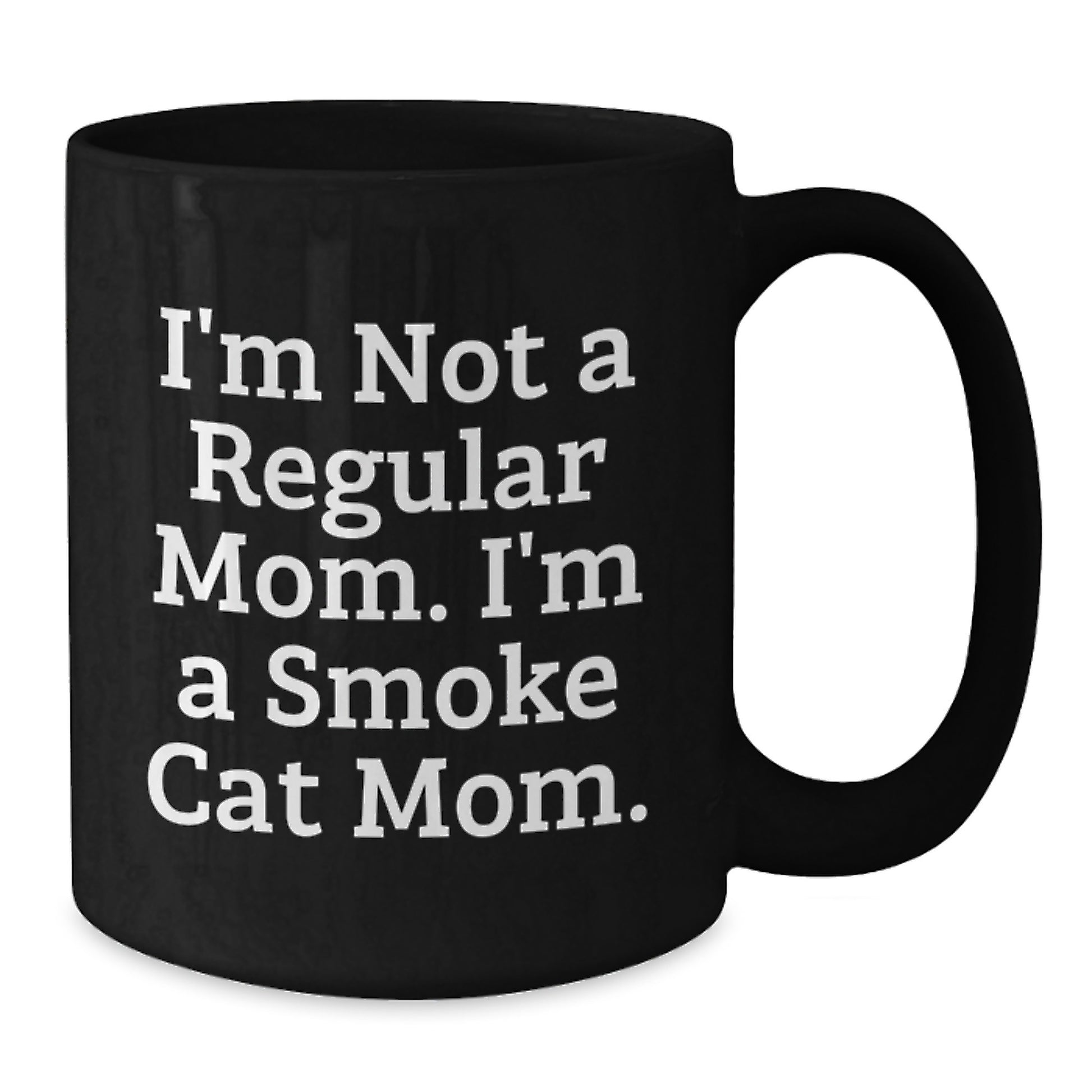 Funny Smoke Cat Mom Gifts from Friends, Unique Black Coffee Mug for Smoke Cat Lovers, I'm Not A Regular Mom. I'm A Smoke Cat Mom. Graduation Unique Gifts - Additional