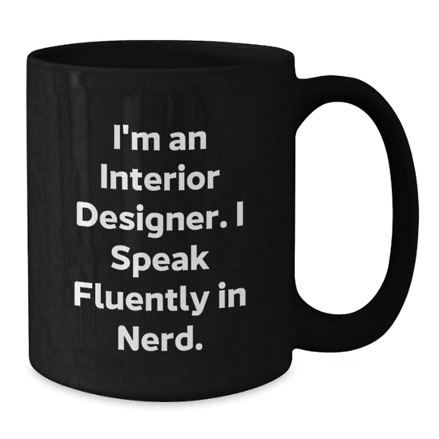 Funny Interior Designer Gifts, 'I'm An Interior Designer. I Speak Fluently In genius.' Black Coffee Mug, Birthday Unique Gifts from Family to Interior Designer Friends - Additional