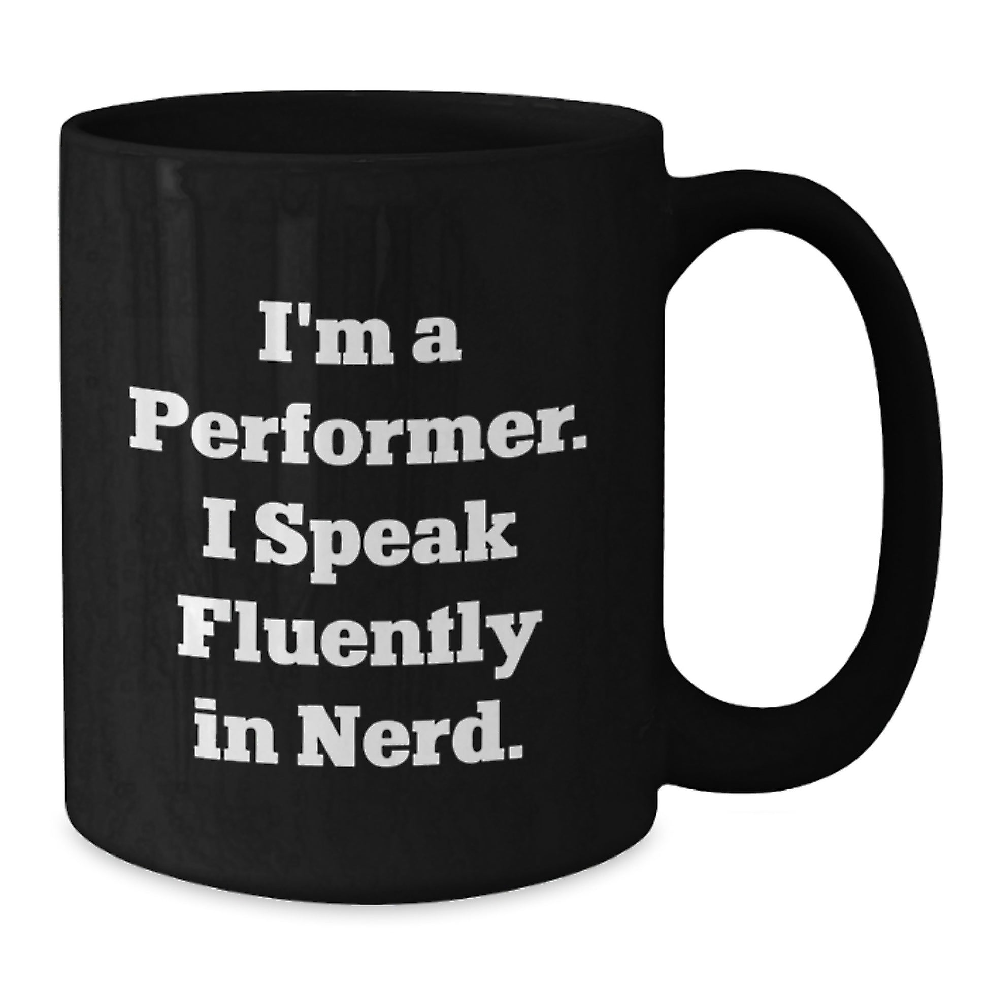 Funny Performer Gifts for Him from Friends, Black Coffee Mug with Quote I'm a Performer. I Speak Fluently In genius. for Birthday Unique Gifts - Additional