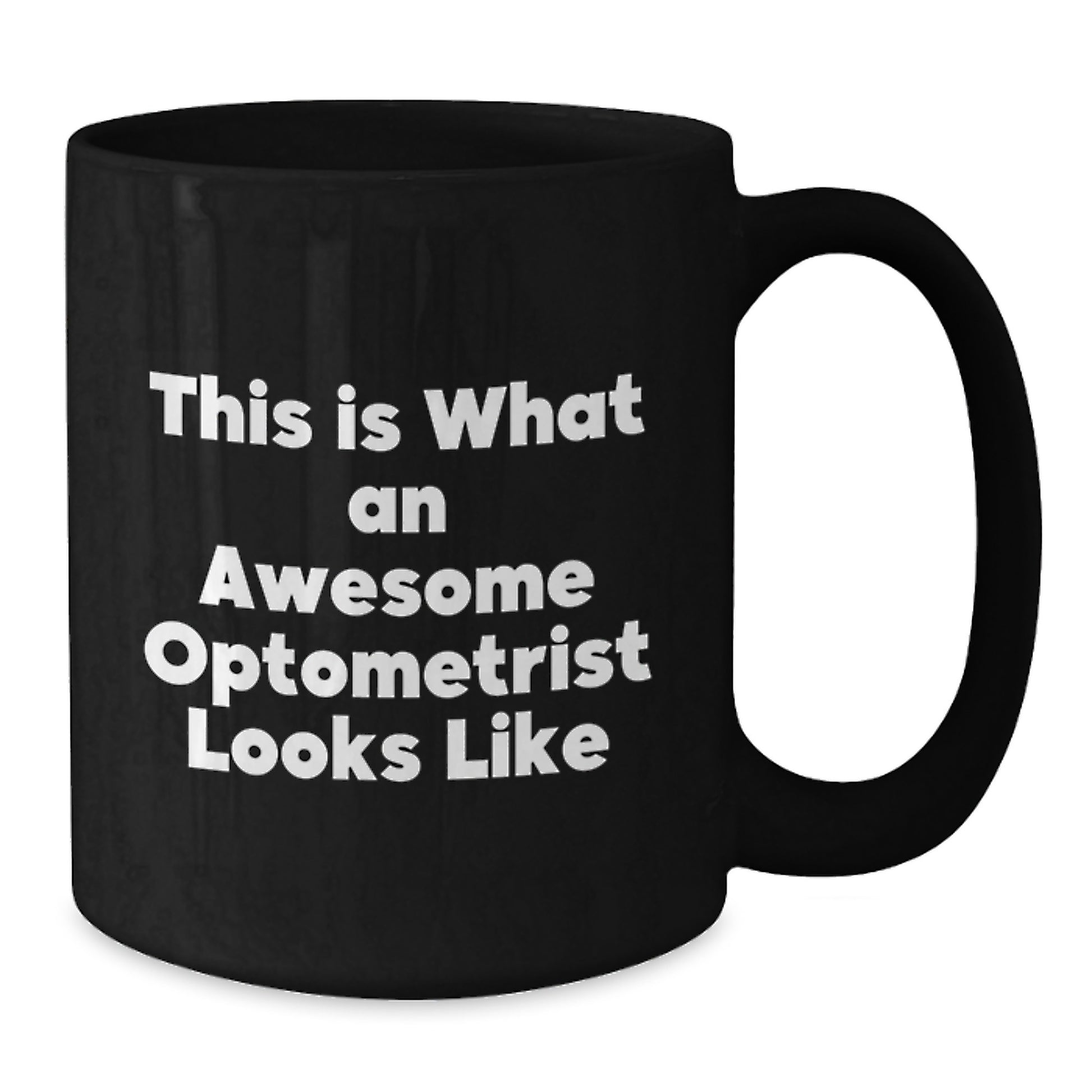 Funny Optometrist Gifts, This Is What An Awesome Optometrist Looks Like, Black Coffee Mug for Graduation, Gifts from Friends, Gifts for Optometrist - Additional