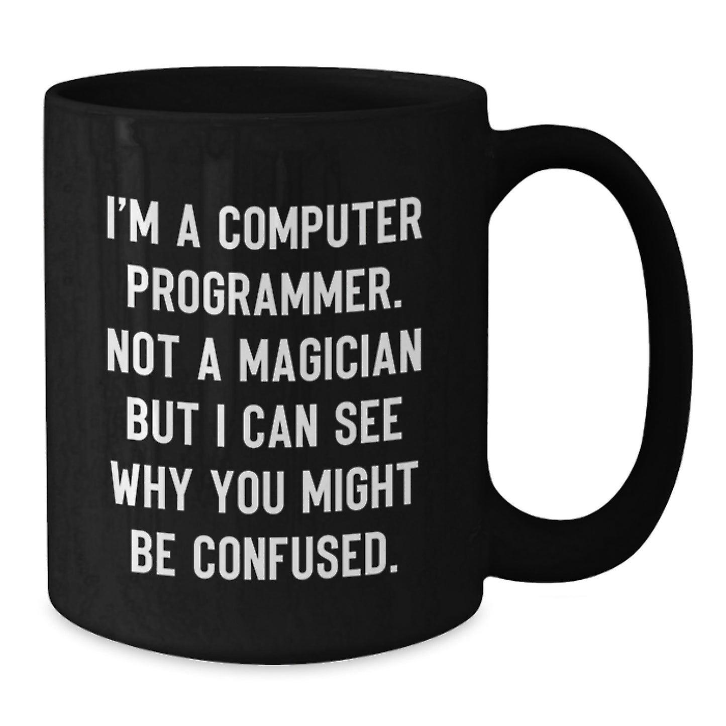 Funny Computer Programmer Gifts from Friends to Male Graduates - 'I'm A Computer Programmer. Not A Magician...' - Additional