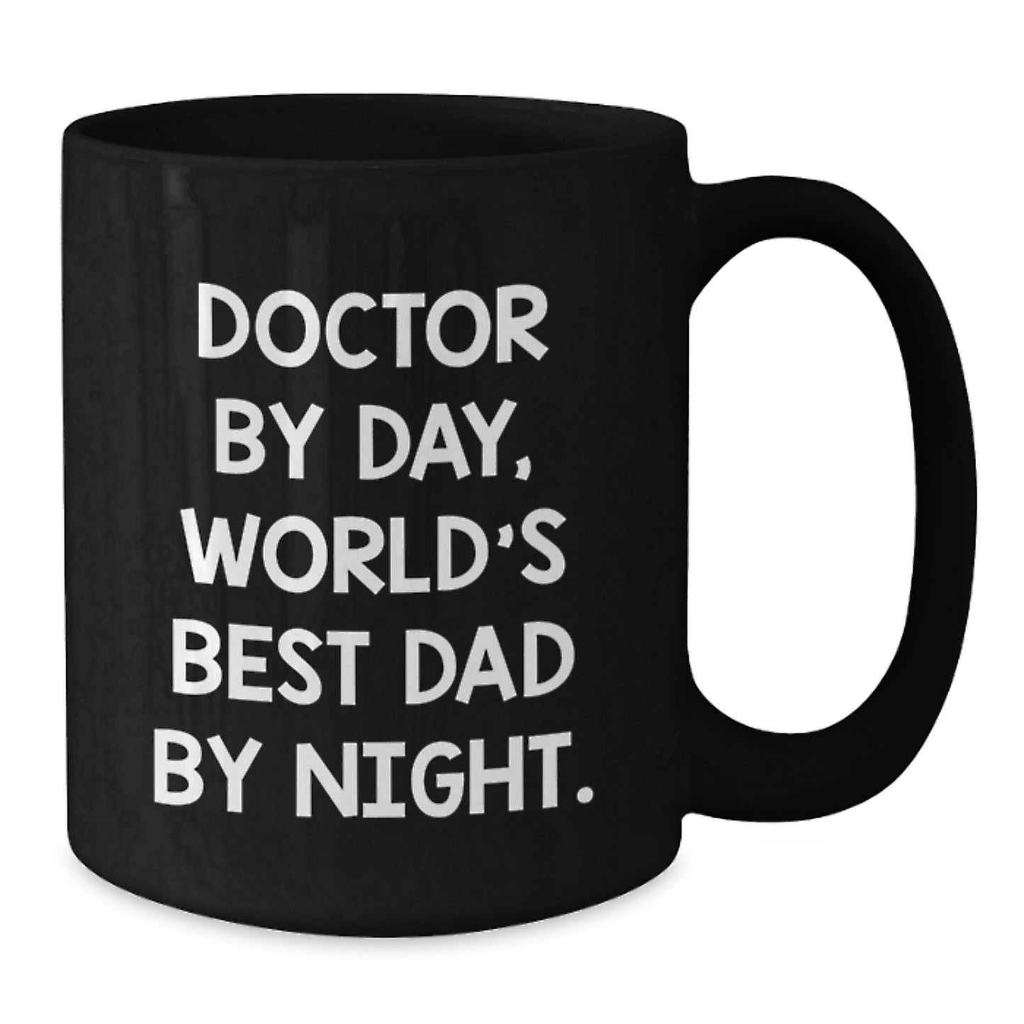 Doctor Quotes Funny Gifts from Men to Doctor Graduation Unique Black Coffee Mugs, World's Best Dad By Night. - Additional