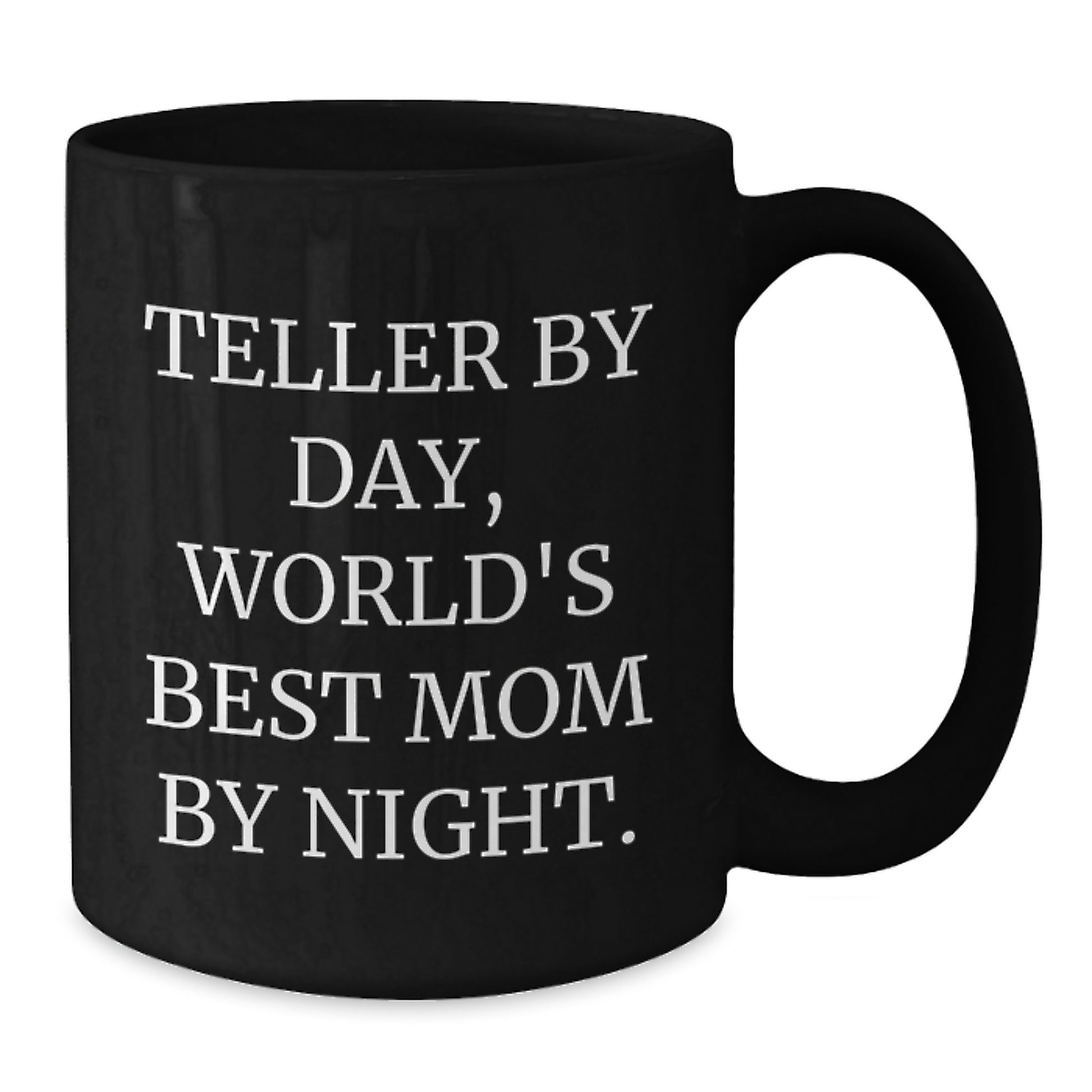 Teller Funny Quote Black Coffee Mug, Gifts from Mom to Teller, Unique Graduation Gifts for Her, Black 11oz or 15oz Ceramic Mug - Additional