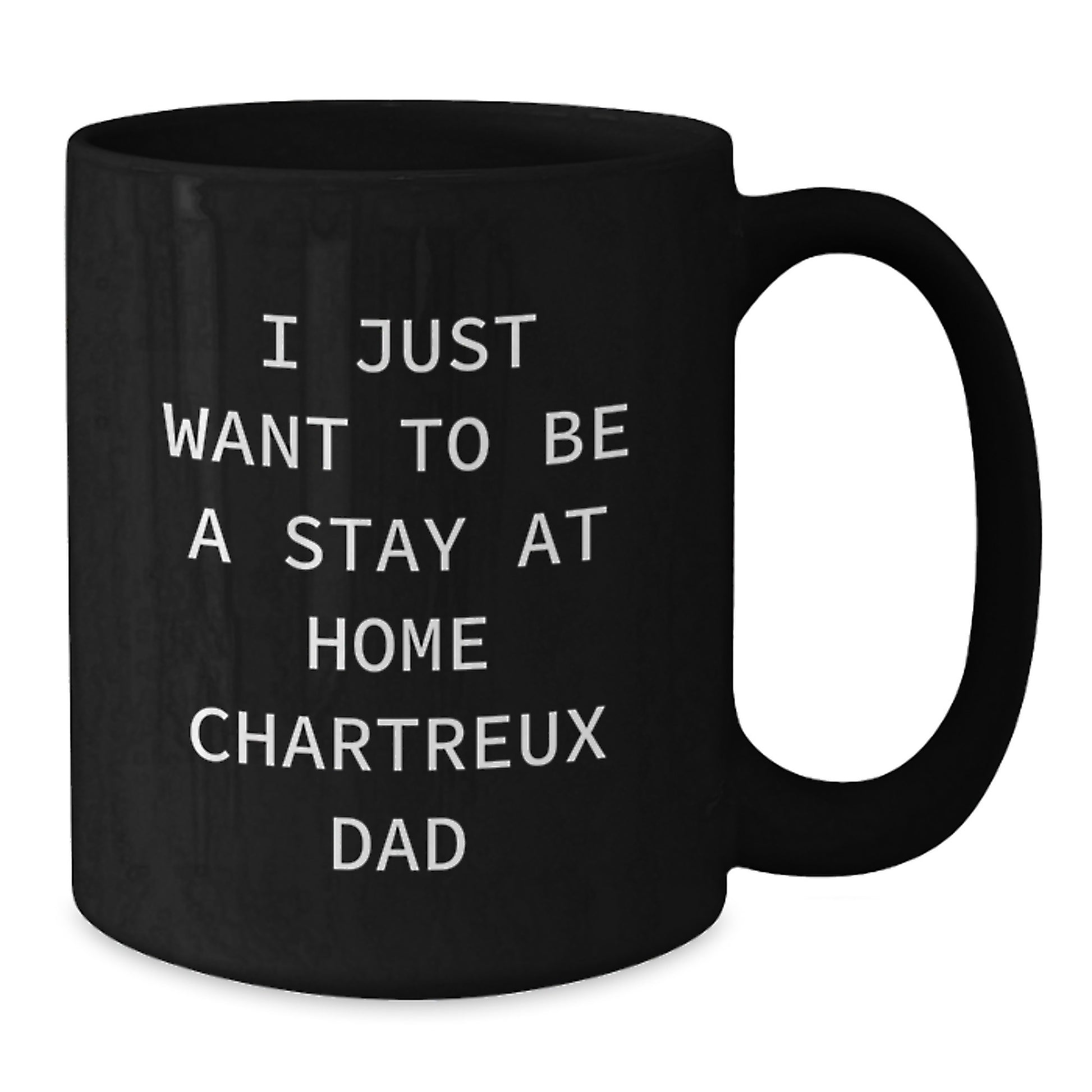 Chartreux Cat Dad Funny Gift for Graduation Unique Black Coffee Mug, 'I Just Want To Be A Stay At Home Chartreux Dad', Gifts from Men, Gifts for Chartreux Cat Lovers - Additional