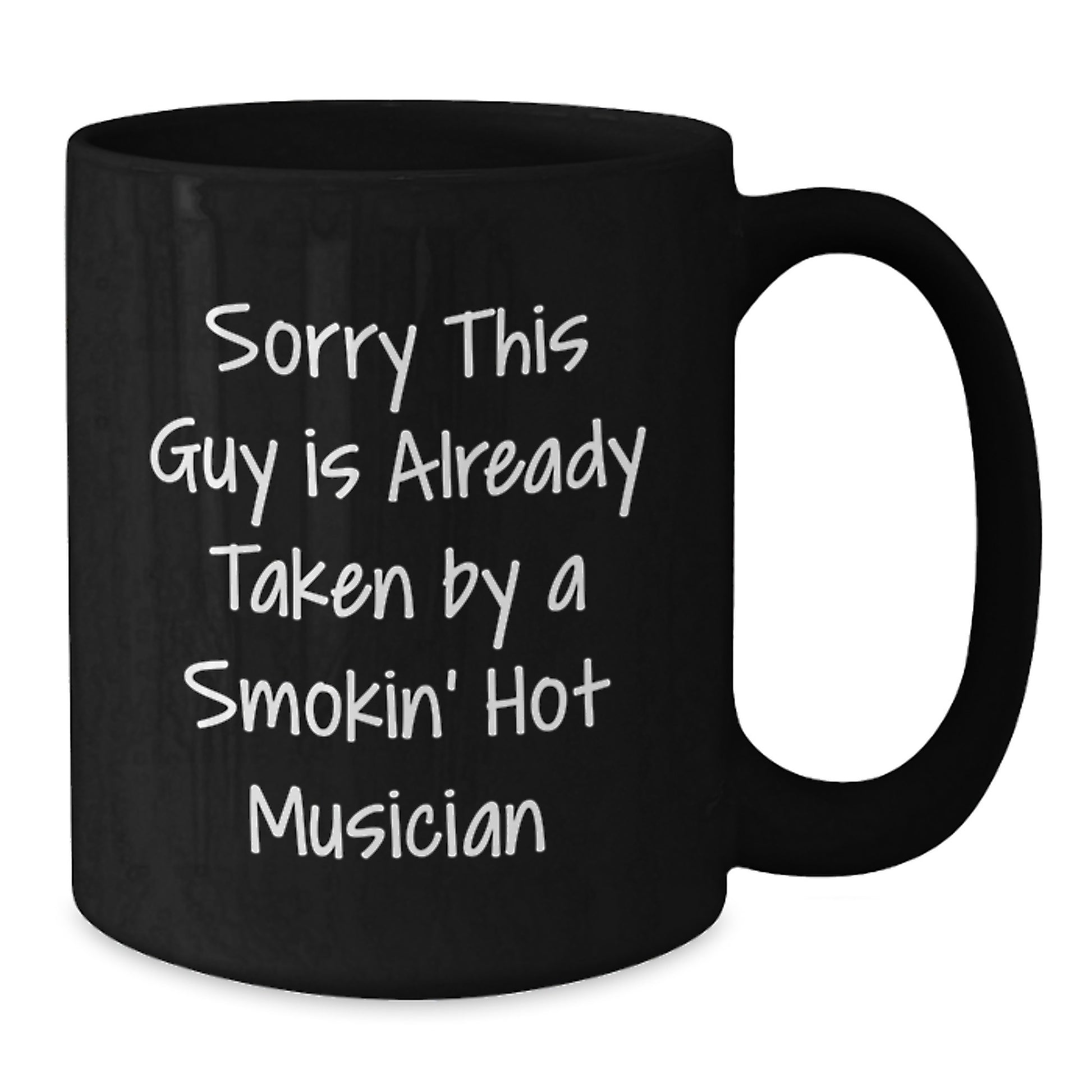 Funny Musician Birthday Unique Gifts from Friends to Musician, Sorry This Guy Is Already Taken Mug, 11oz or 15oz Black Coffee Mug - Additional