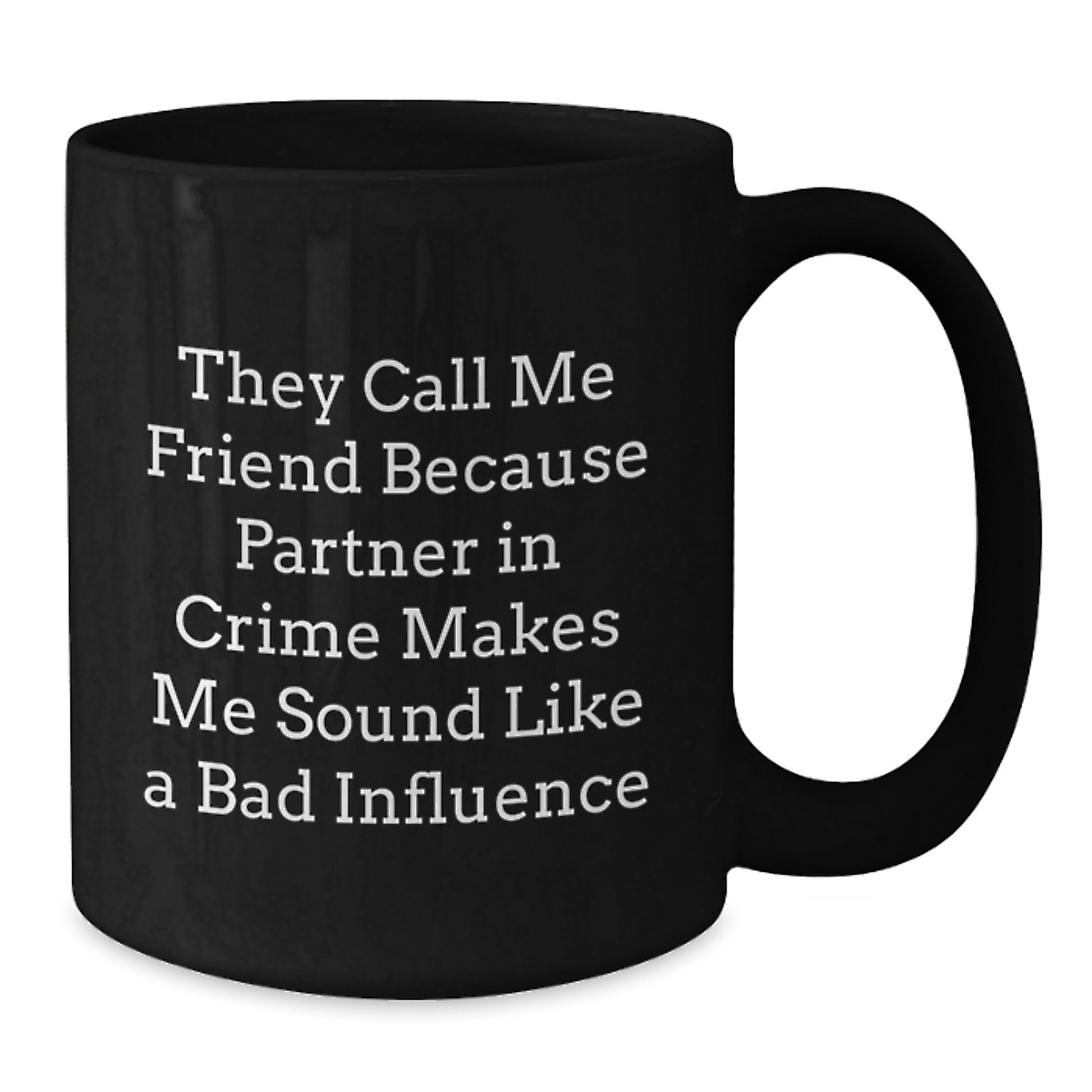 Friend's Partner in Crime Black Coffee Mug, Funny Quote Gifts for Graduation, Gifts from Friends, 11oz or 15oz Microwave Dishwasher Safe - Additional