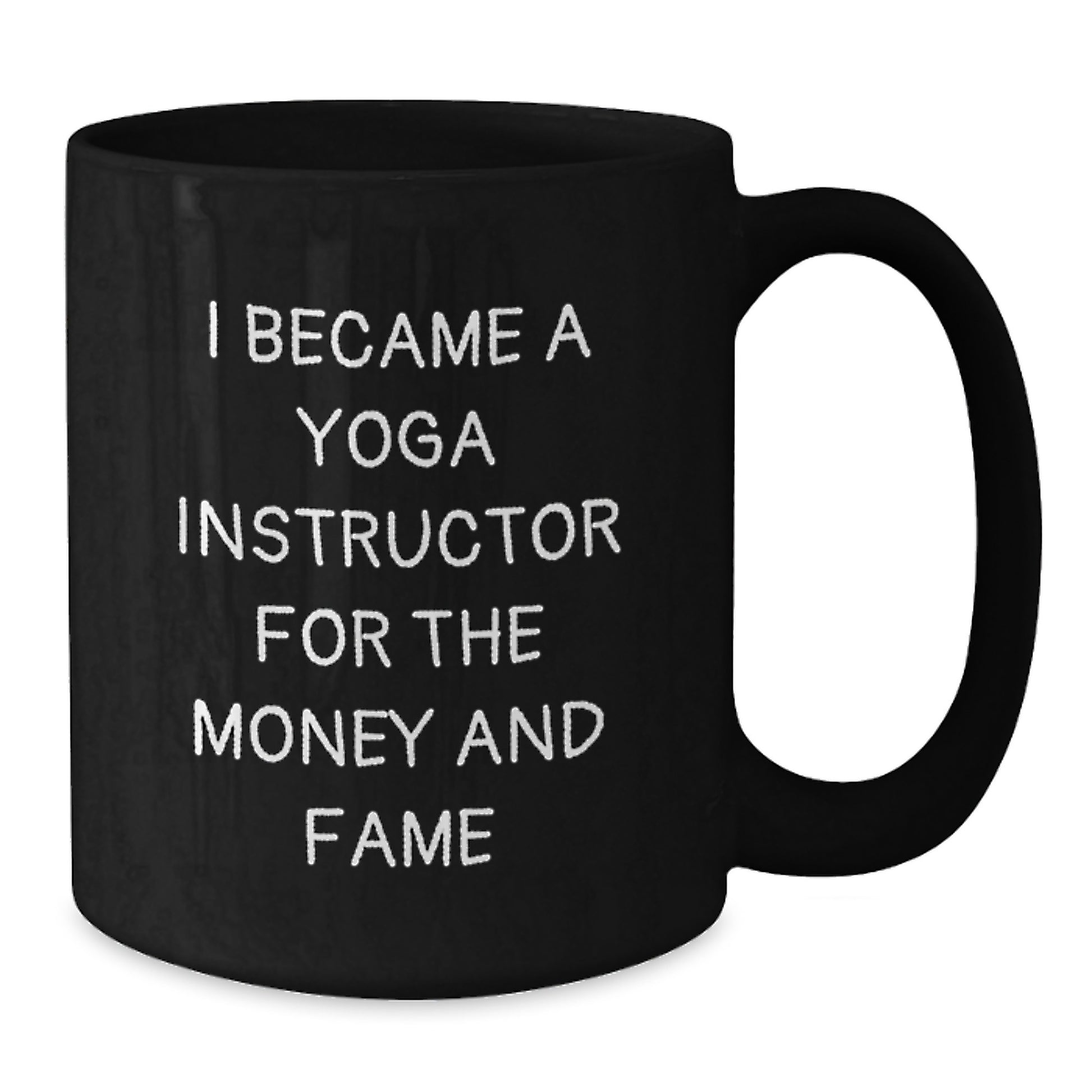 Funny Yoga Instructor Gifts - I Became A Yoga Instructor For The Money And Fame Mug, Birthday Unique Gifts for Yoga Instructor, Black Coffee Mug, Made from Ceramic, Microwave and Dishwasher Safe - Additional
