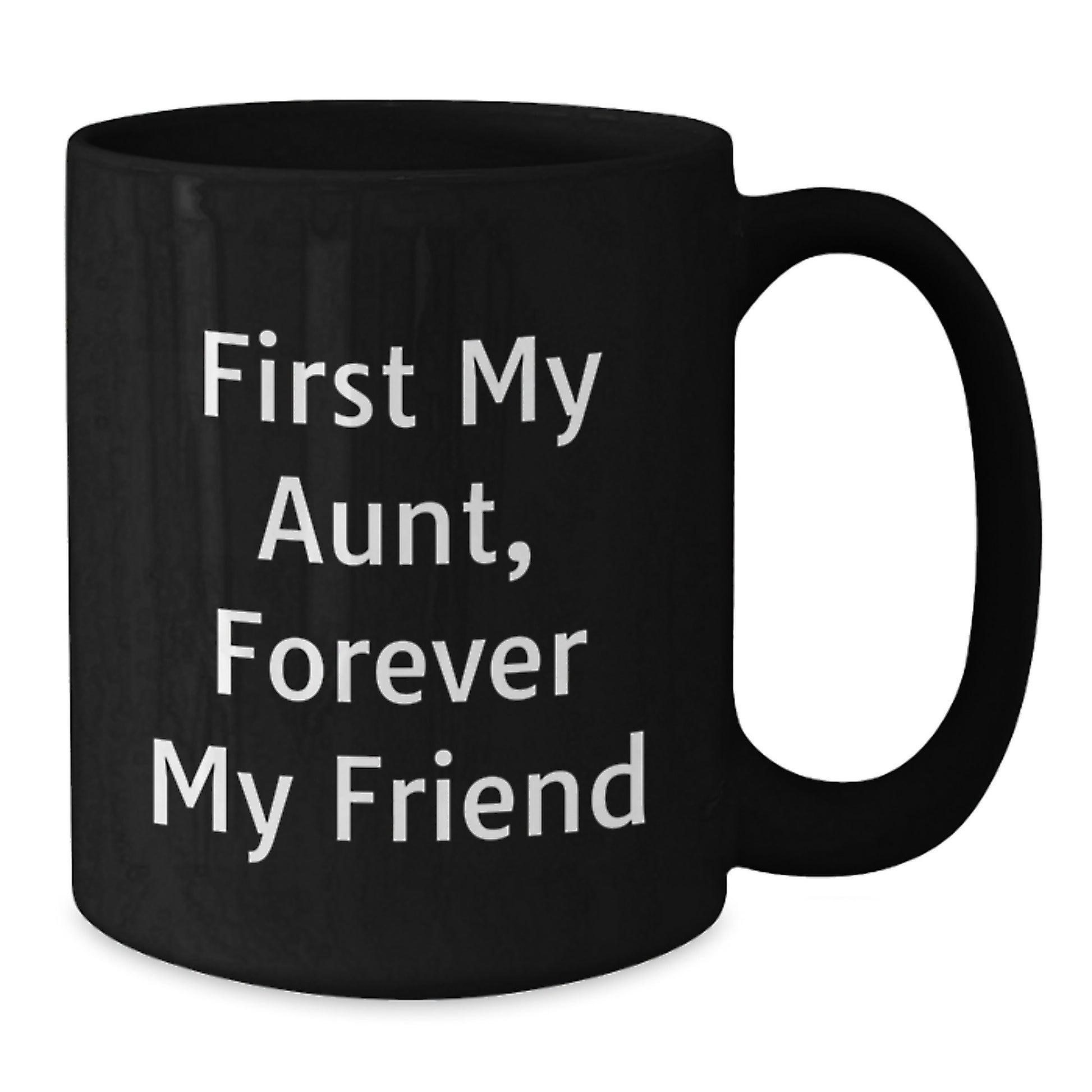 'Funny Aunt Gifts' - First My Aunt, Forever My Friend, Black Coffee Mug, Birthday Unique Gifts from Men to Aunt - Additional