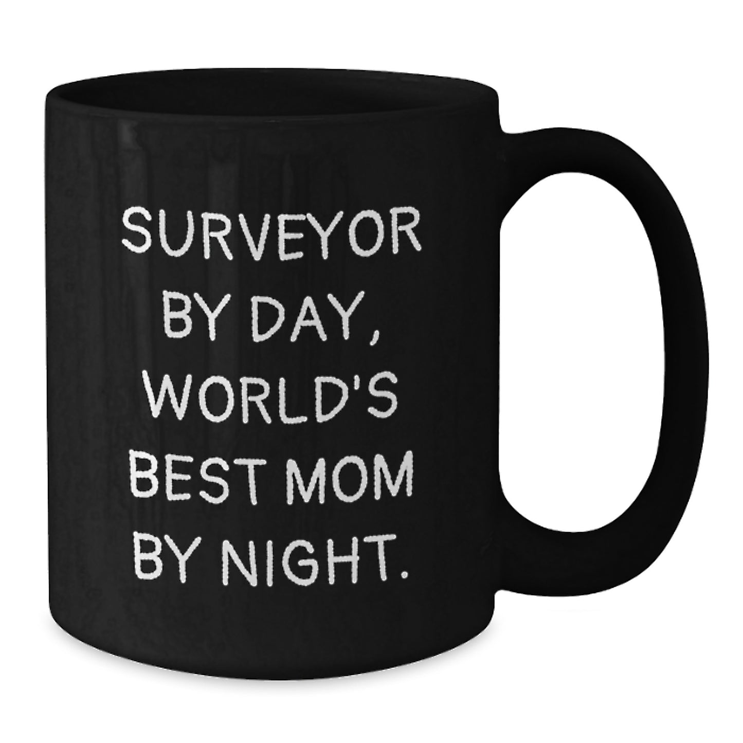 Surveyor Gifts for Men, Funny Mom Quote Black Coffee Mug, Graduation Unique Gifts from Friends, 11oz or 15oz Microwave Safe - Additional