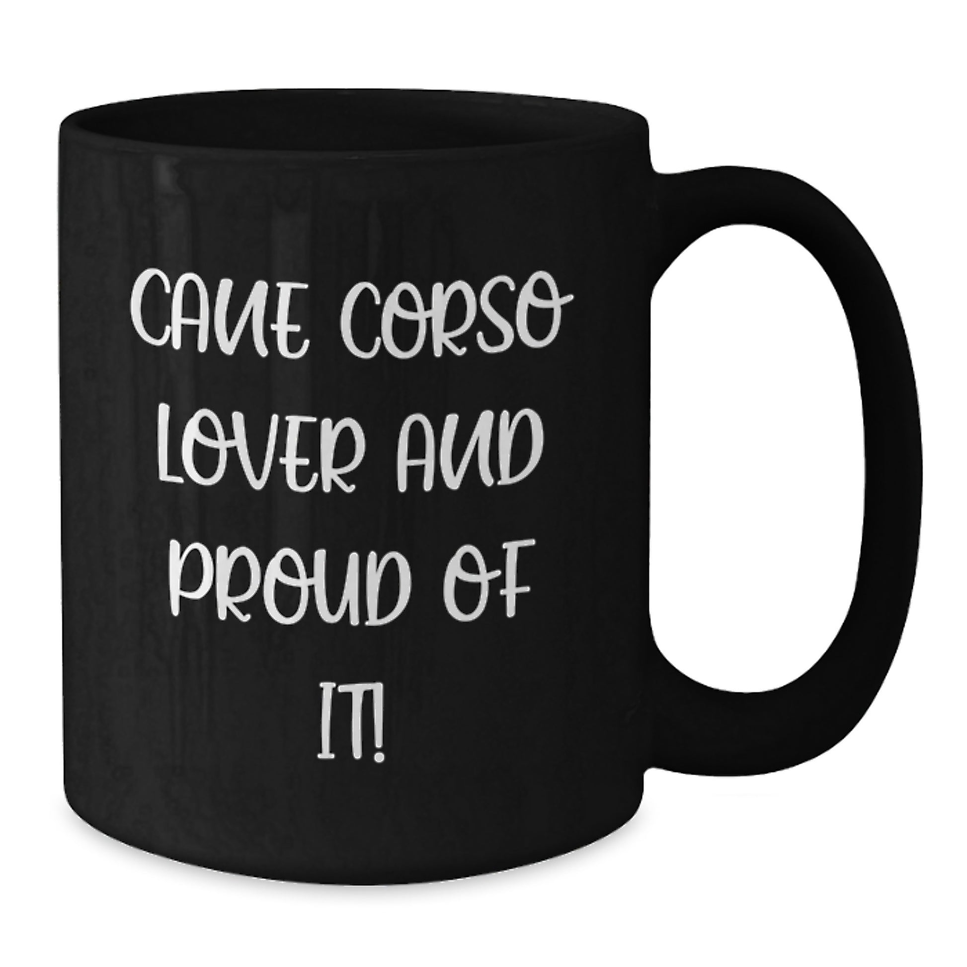Cane Corso Dog Lover Gifts from Friends and Family, 'Cane Corso Lover And Proud Of It!' Quote Funny Black Coffee Mug for Birthday, 11oz or 15oz - Additional