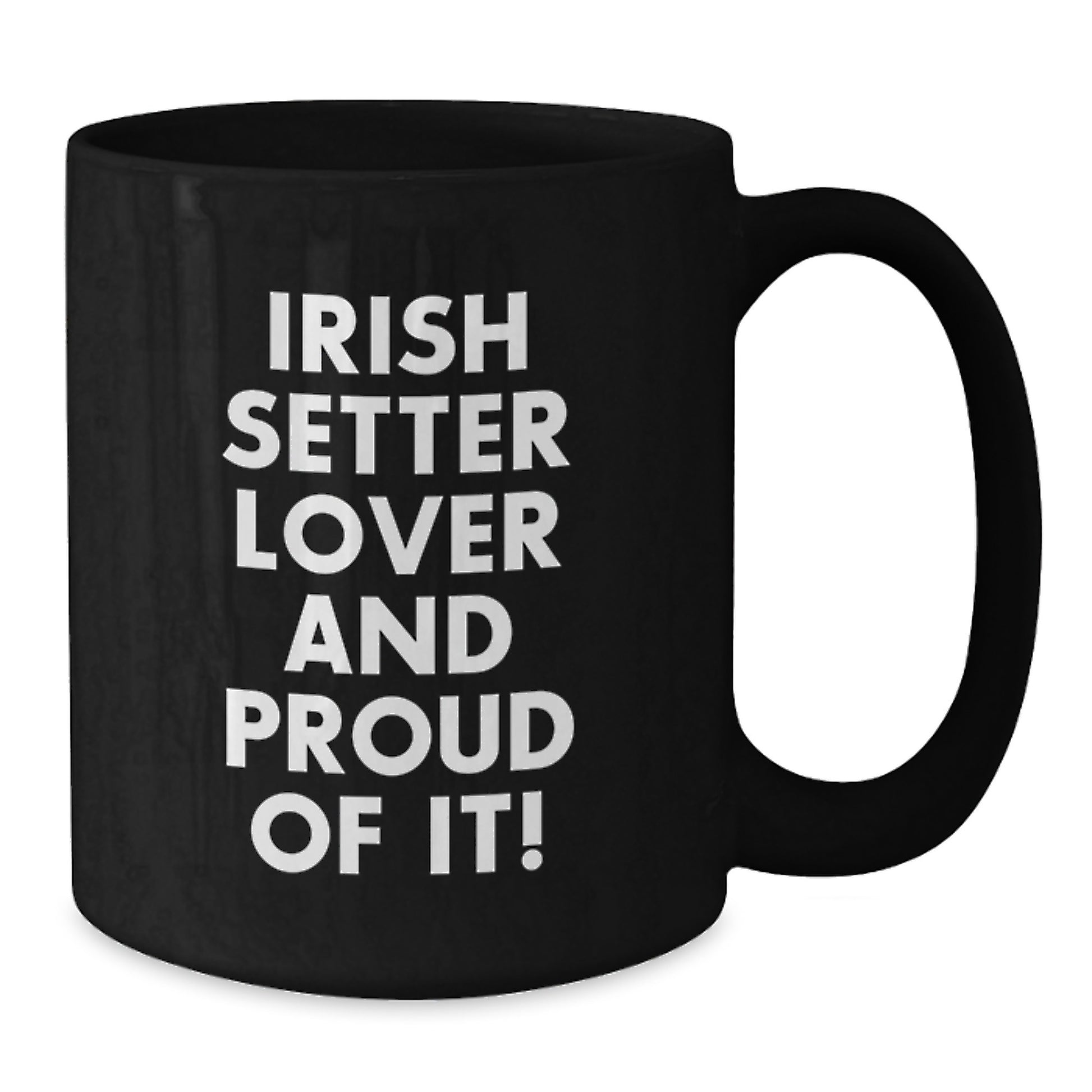 Irish Setter Dog Lover Gifts, Fun Mugs for Birthday, 'Irish Setter Lover And Proud Of It!' Quote, Black Coffee Mug, Microwave and Dishwasher Safe, Gifts from Family to Friends - Additional