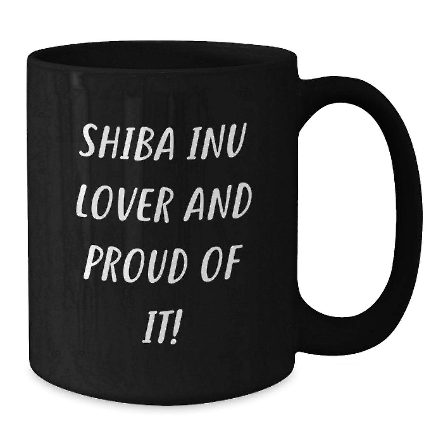 Shiba Inu Dog Lover Gifts from Friends for Men Unique Birthday Mug, 'Shiba Inu Lover And Proud Of It!' Quote, 11oz or 15oz Black Coffee Mug, Microwave and Dishwasher Safe - Additional