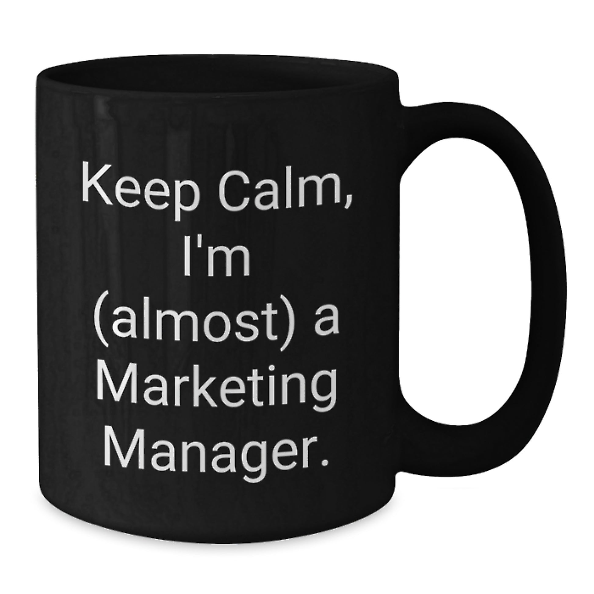 Keep Calm, Marketing Manager Gifts from Friends for Graduation, Black Coffee Mug, Almost There! - Additional