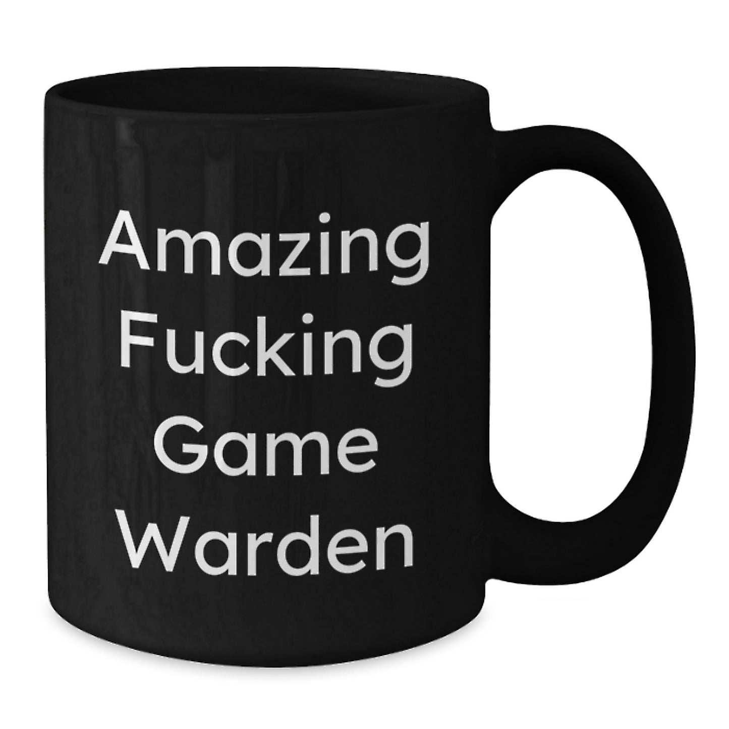 Funny Game Warden Gifts from Friends for Men - Amazing Game Warden Quote on Black Coffee Mug, Graduation Unique Gifts, 11oz or 15oz Microwave and Dishwasher Safe - Additional