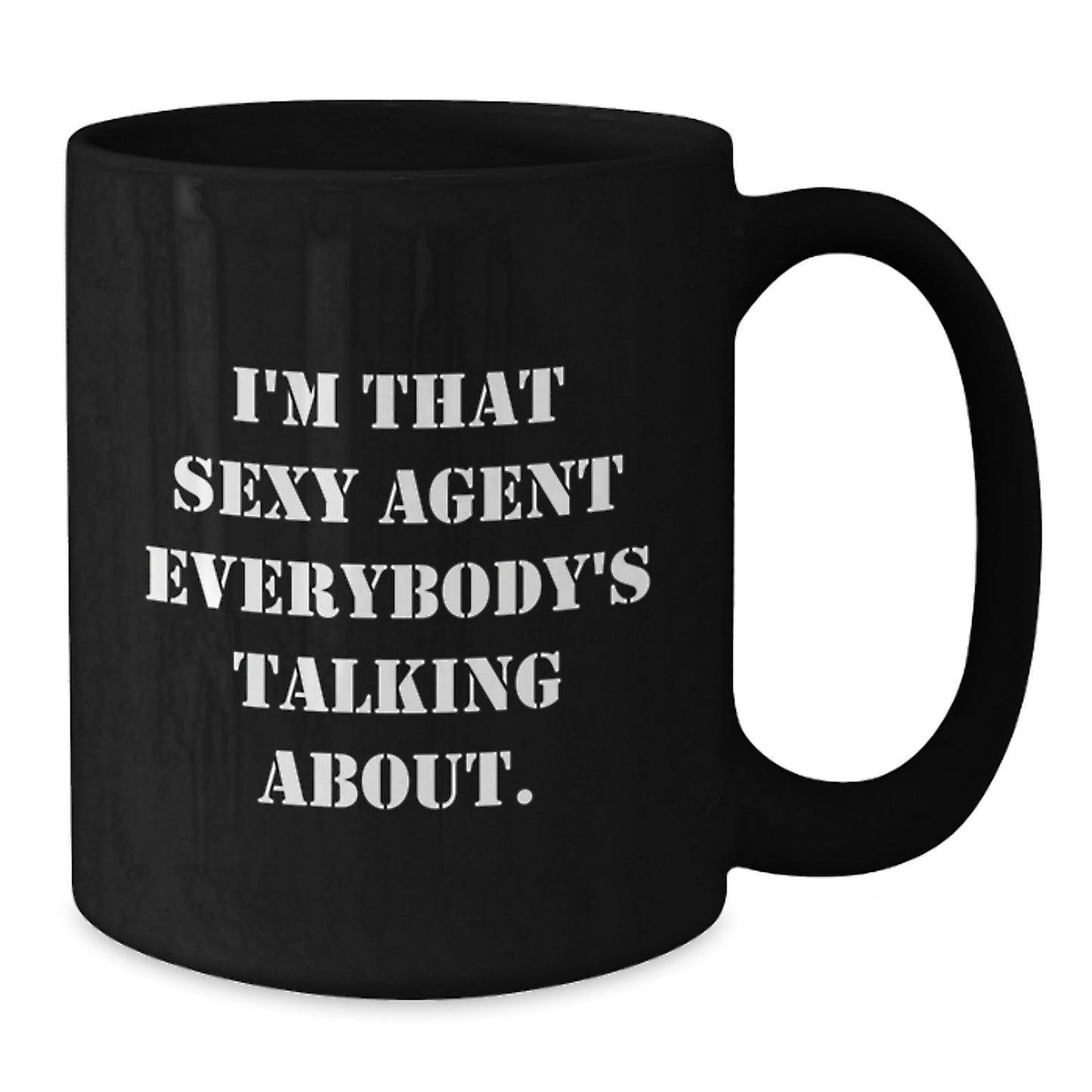 Funny Agent Gifts, I'm That Sexy Agent Everybody's Talking About., Black Coffee Mug for Graduation, Gifts from Friends to Agent - Additional