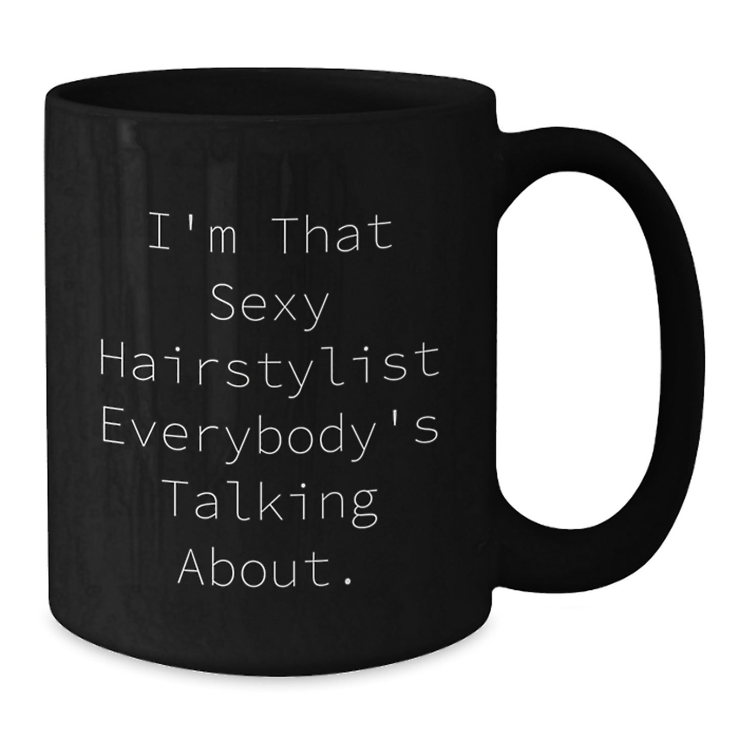 Hairstylist Gifts from Friends, Gifts for Hairstylist, Funny Quote Coffee Mug, Black 11oz or 15oz - Additional