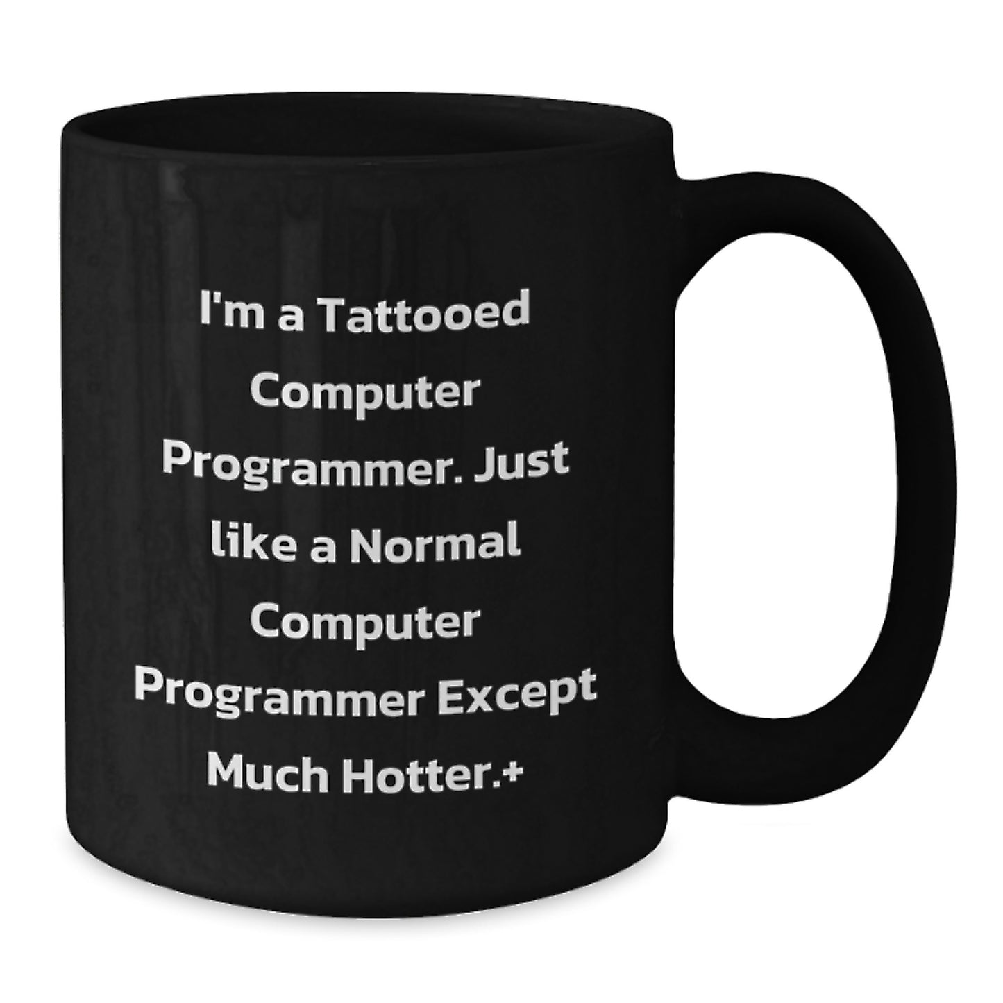 Funny Computer Programmer Gifts for Men, I'm A Tattooed Computer Programmer, Black Coffee Mug for Graduation, Gifts from Friends or Family - Additional