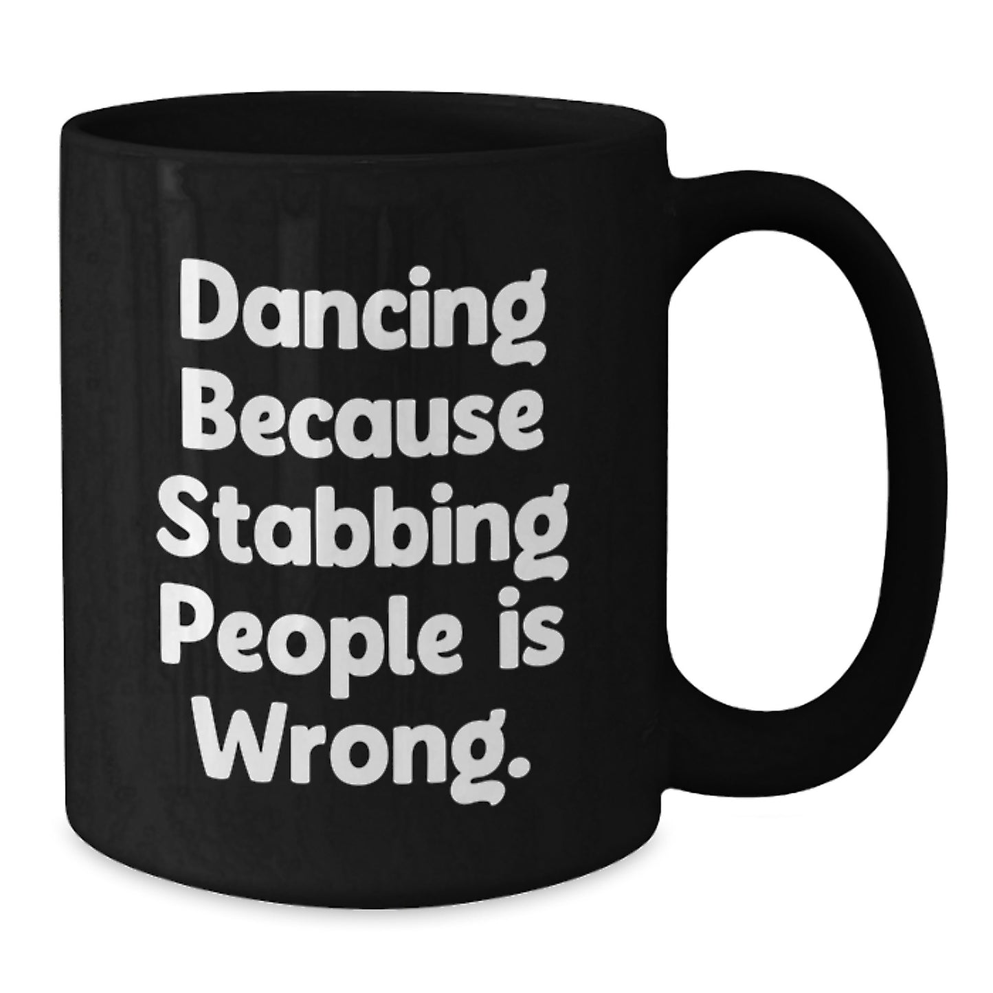 Funny Dancing Gifts for Her from Family, Friends, Coworkers - Black Coffee Mug - 'Dancing Because Stabbing People Is Wrong.' - Additional