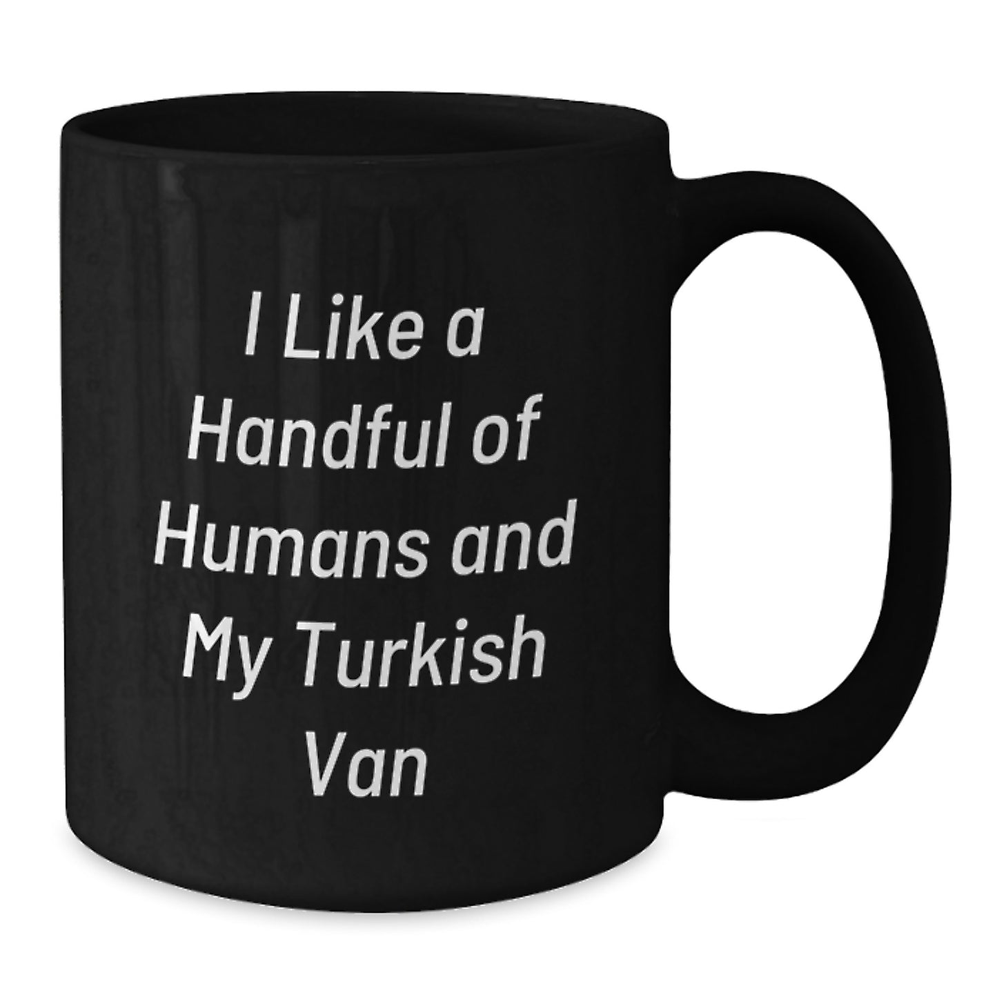 Turkish Van Cat Lovers Gifts from Friends for Graduation Unique Gifts, I Like A Handful Of Humans And My Turkish Van Quote on Black Coffee Mug, 11oz or 15oz - Additional