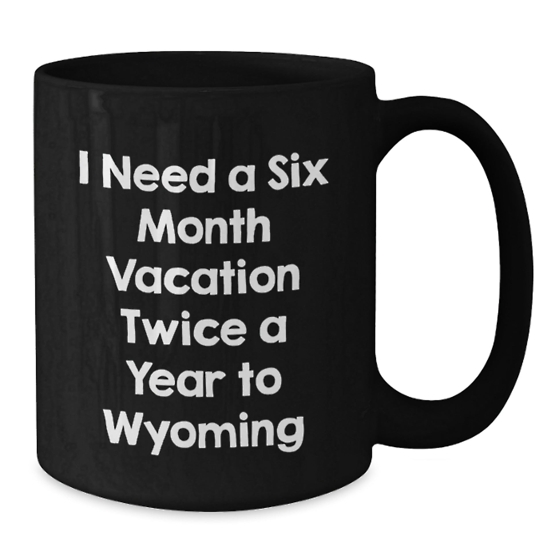 Wyoming Enthusiasts Gifts for Friends, Funny Quote Black Coffee Mugs, Birthday Unique Gifts from Family - Additional