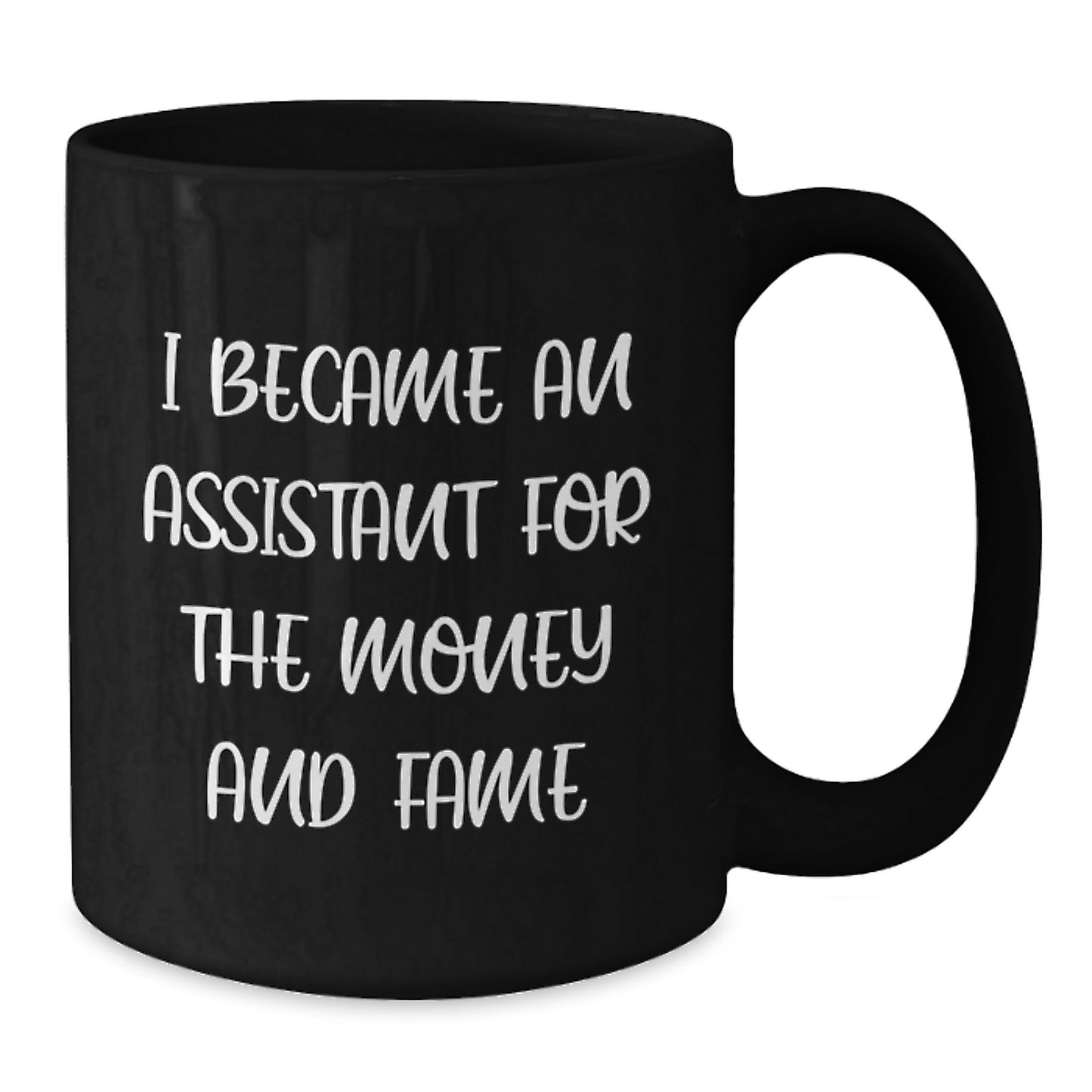 Funny Assistant Gifts for Birthday Men or Women from Coworkers - I Became An Assistant For The Money And Fame Quote on Black Coffee Mug - Additional