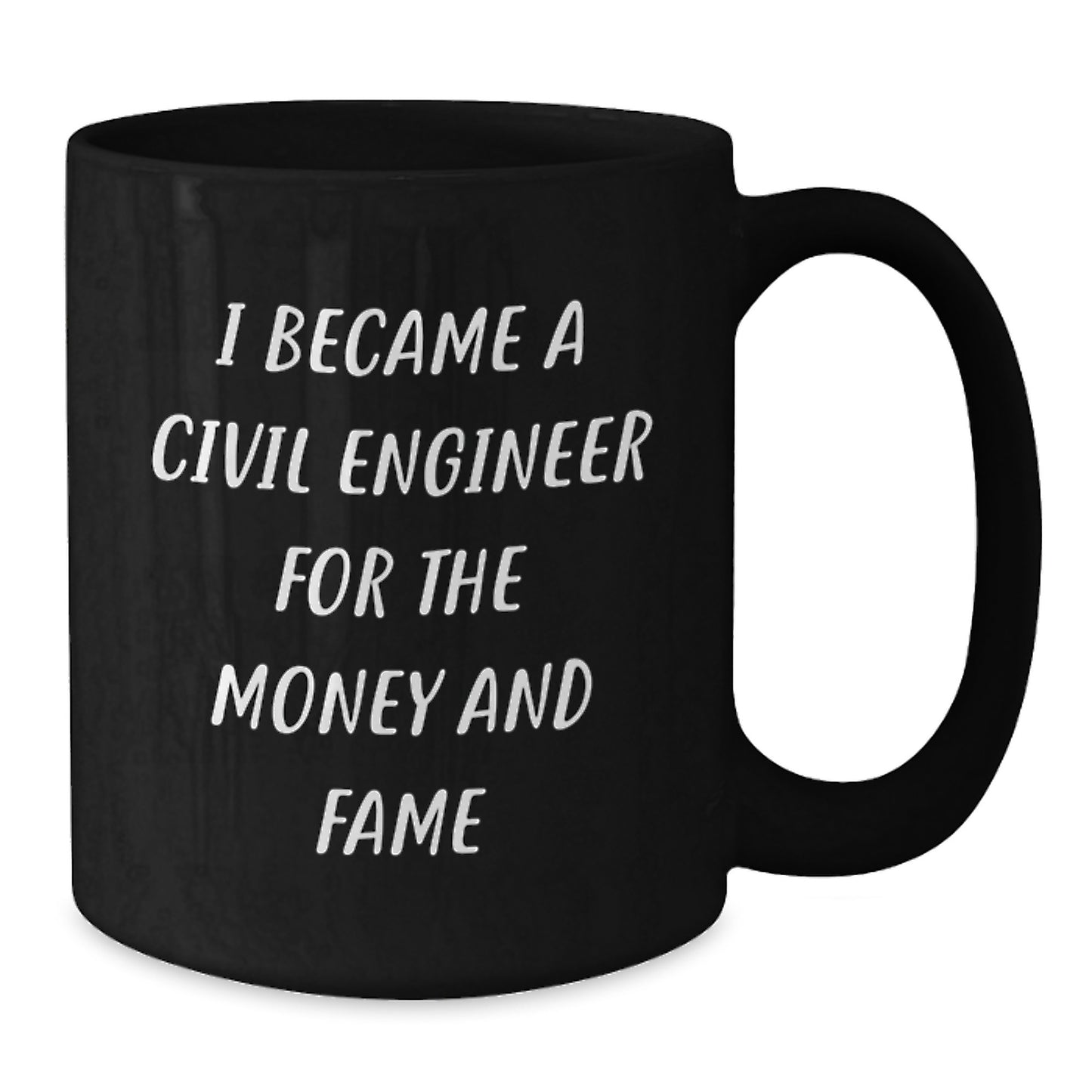 Funny Civil Engineer Gifts, Black Coffee Mug, 'I Became A Civil Engineer For The Money And Fame' Quote, Gifts from Friends for Civil Engineer Graduation - Additional