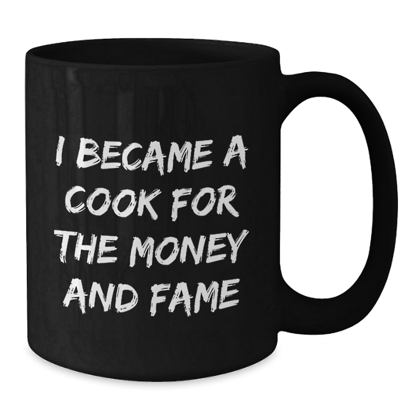 Funny Cook Gifts for Men from Family, Unique Black Coffee Mugs for Graduation, I Became A Cook For The Money And Fame Quote - Additional