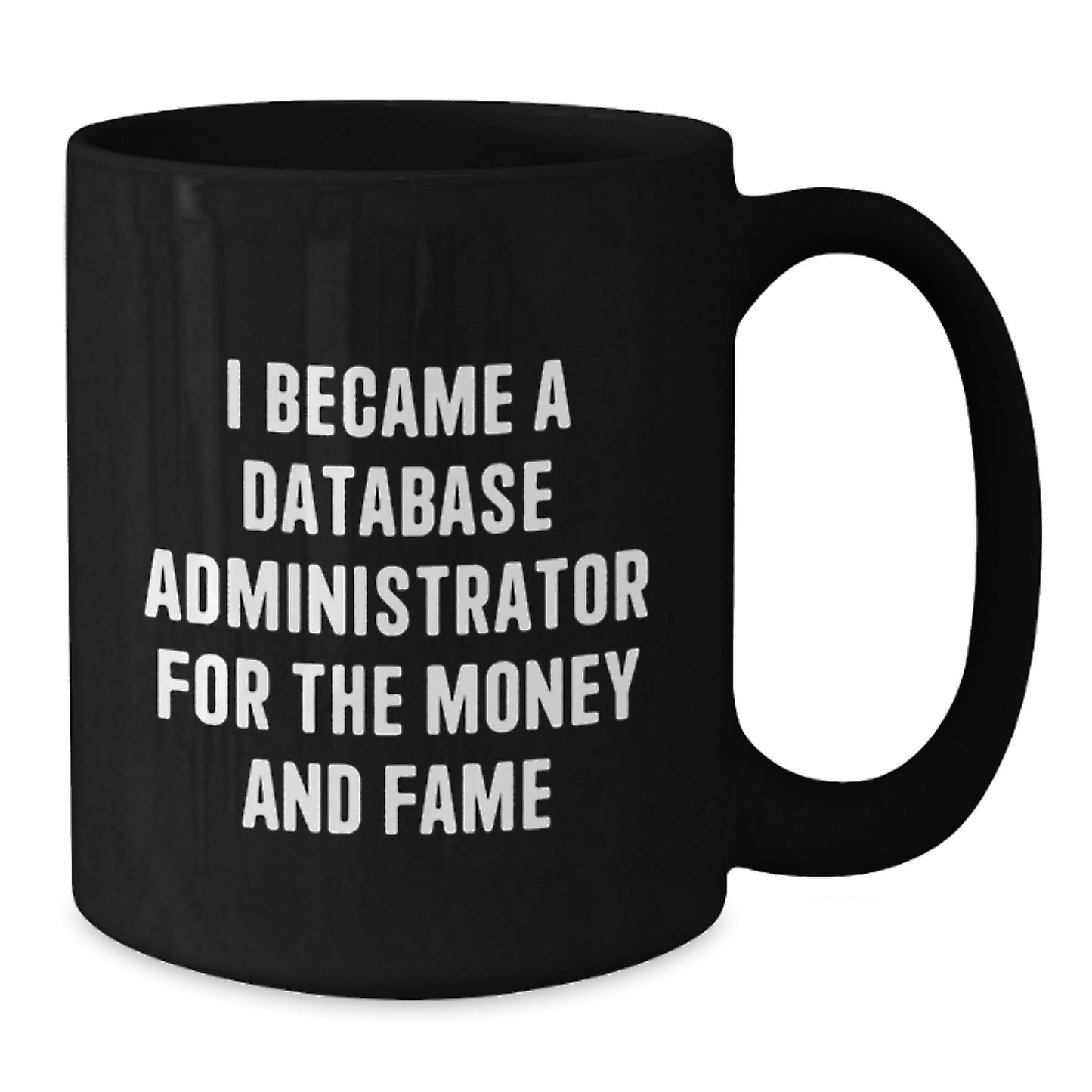 Funny Database Administrator Gifts - 'I Became A Database Administrator For The Money And Fame' Graduation Unique Gifts for Database Administrators Friends Coworkers Family Men Women - Additional