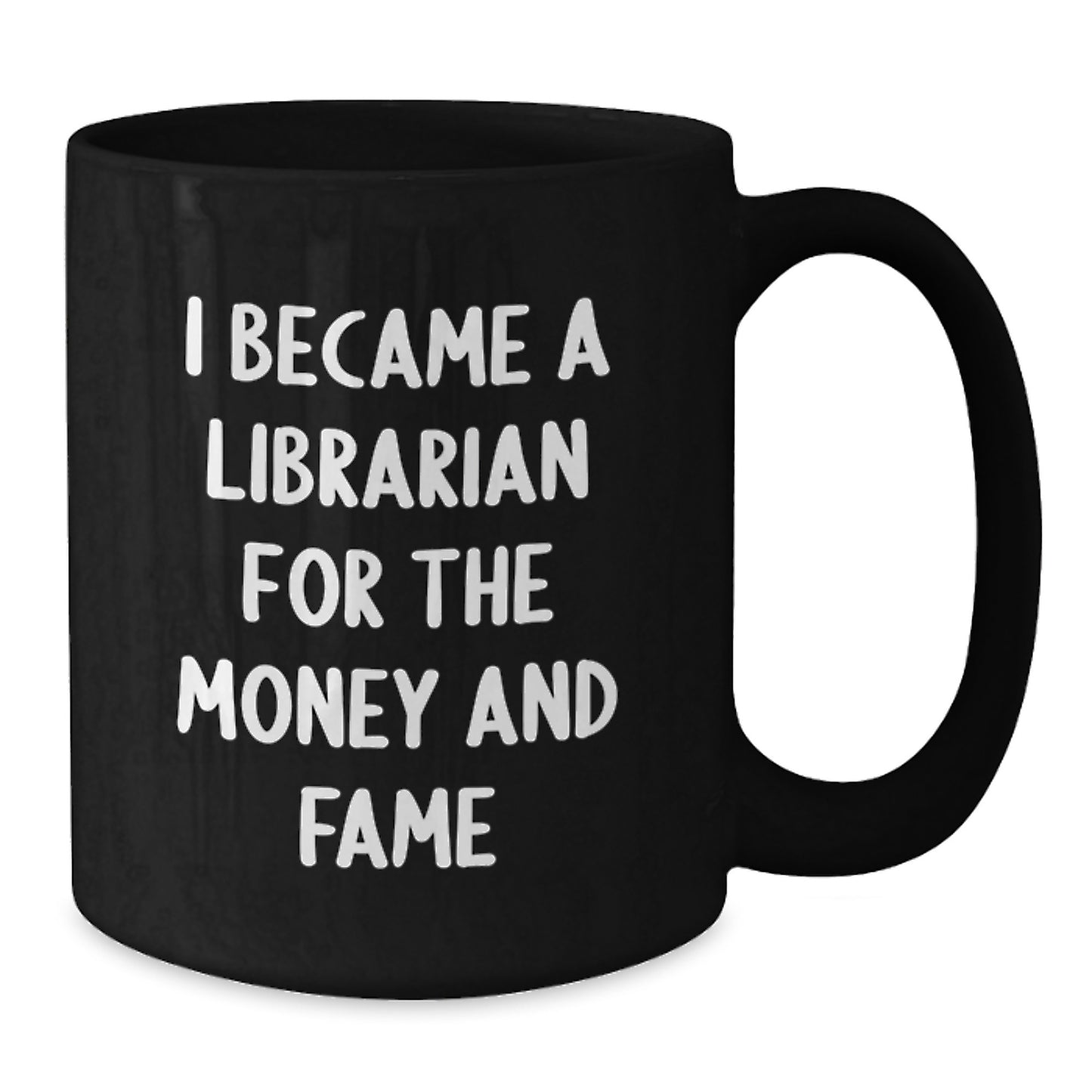 Librarian Gifts from Friends, Unique Graduation Mug for Librarian Men or Women, Funny Quote 'I Became A Librarian For The Money And Fame' - Additional