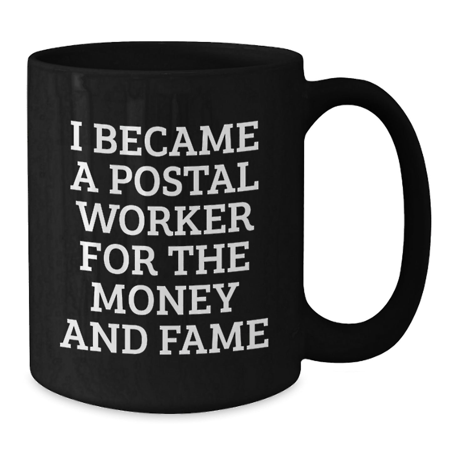 Funny Quote Postal Worker Gifts for Men - I Became A Postal Worker For The Money And Fame Black Coffee Mug, Birthday Unique Gifts from Friends - Additional