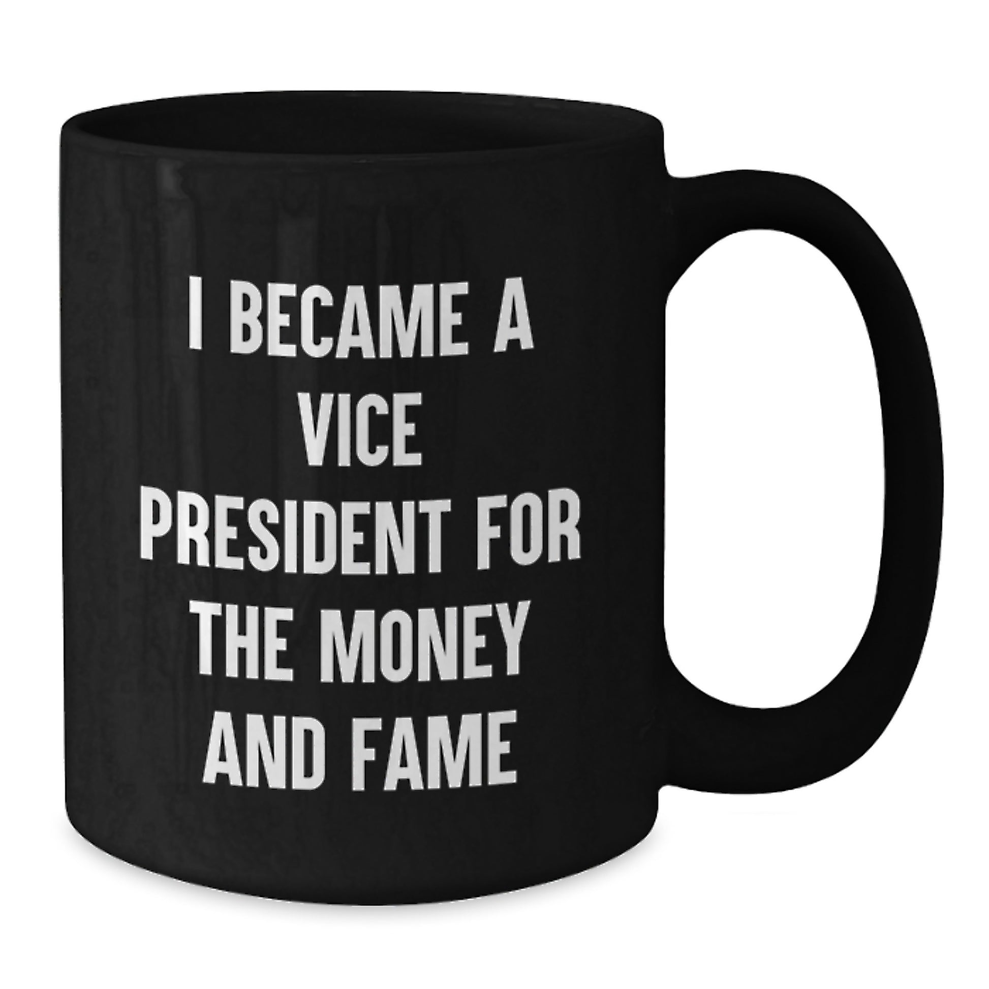Funny Vice President Gifts from Friends, Birthday Unique Vice President Mug, 'I Became A Vice President For The Money And Fame' Black Coffee Mug for Men - Additional